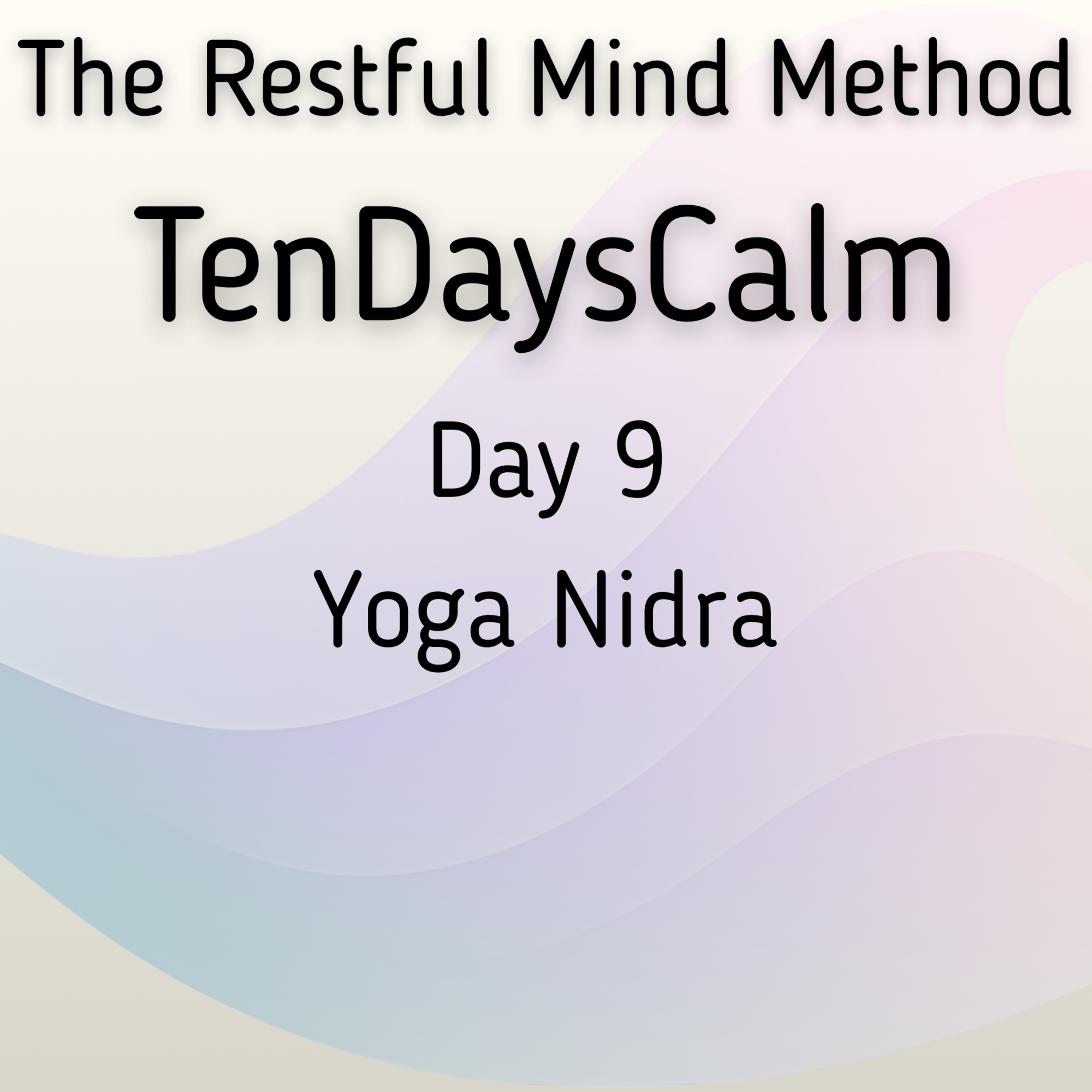 TenDaysCalm - Day 9 Practice Yoga Nidra episode artwork