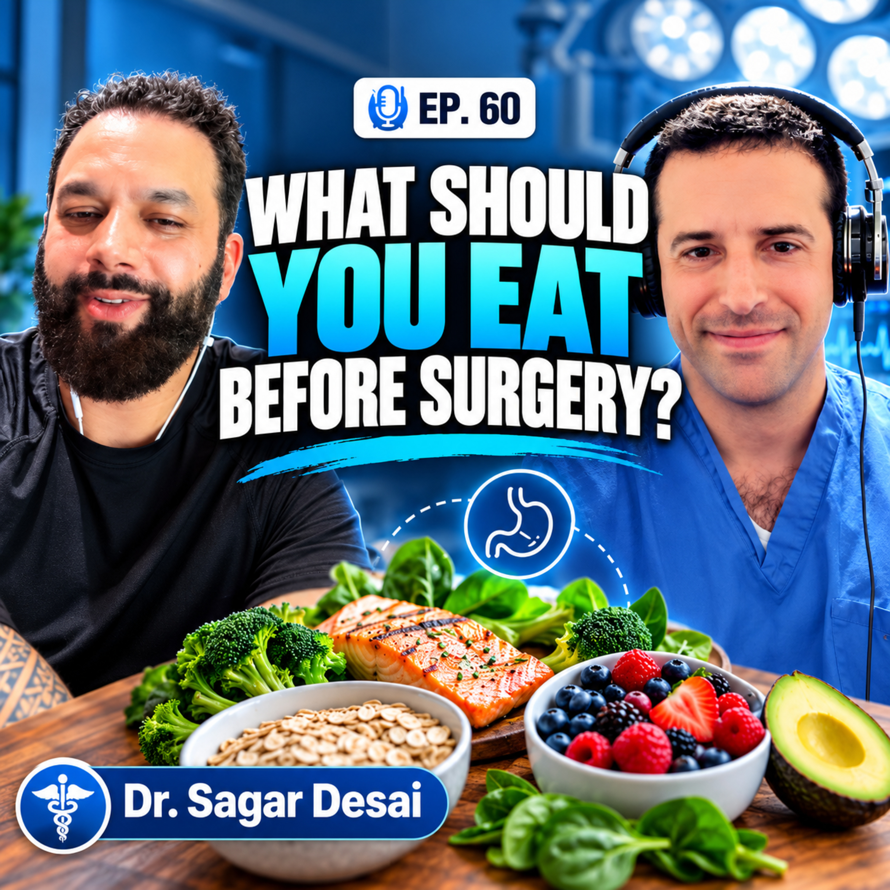 #60 - What Should You Eat Before Joint Replacement Surgery? Sagar Desai, MD
