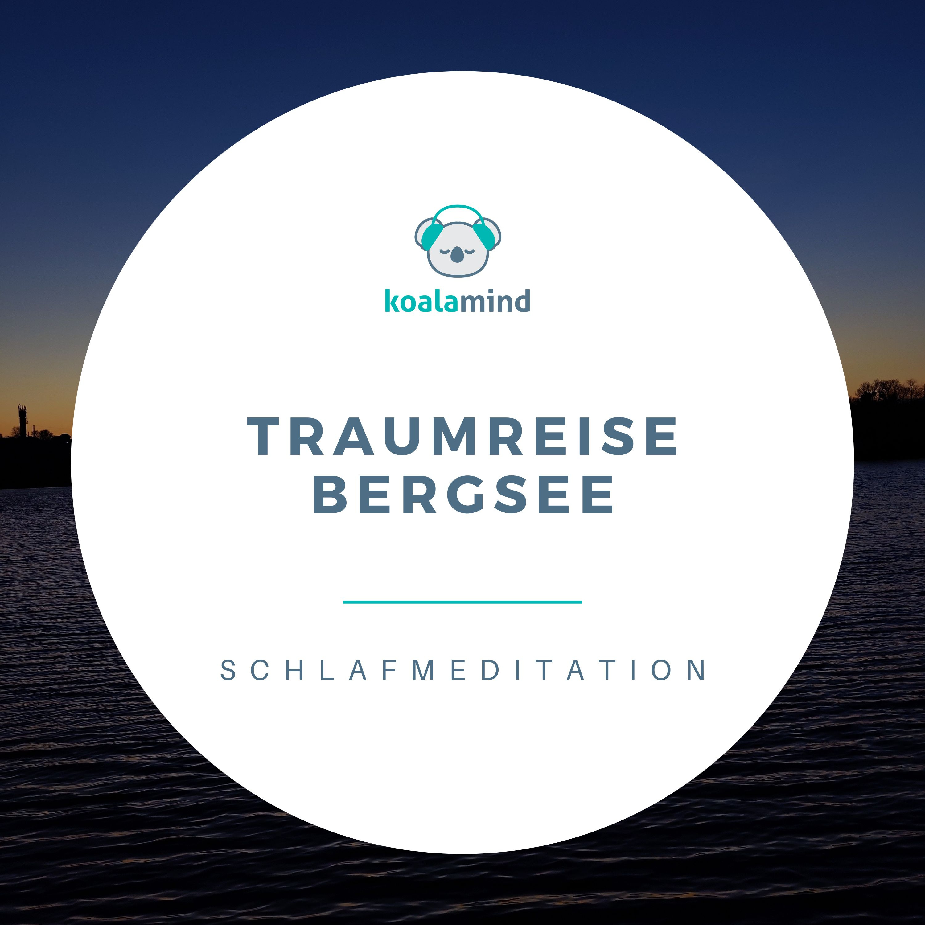 Einschlafmeditation: Traumreise zum Bergsee