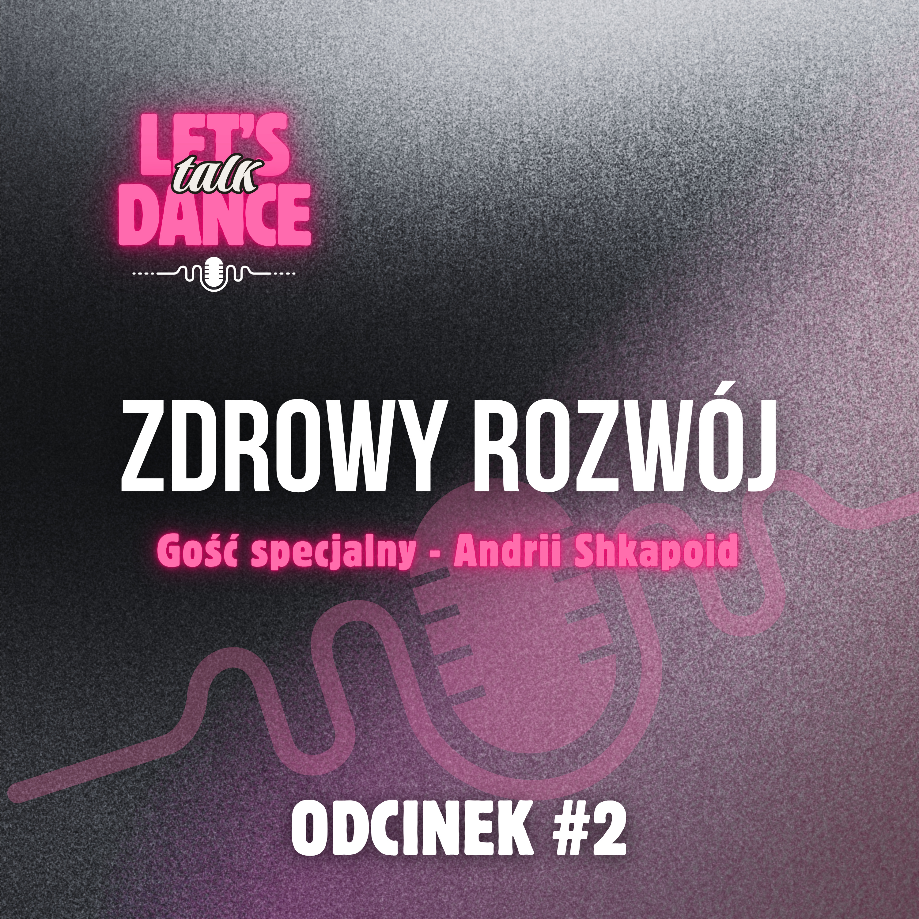 Zdrowy rozwój tancerza. Jak uczyć miłości do tańca w świecie turniejowym? Rozmowa z Andrii Shkapoid | Odcinek #2 episode artwork