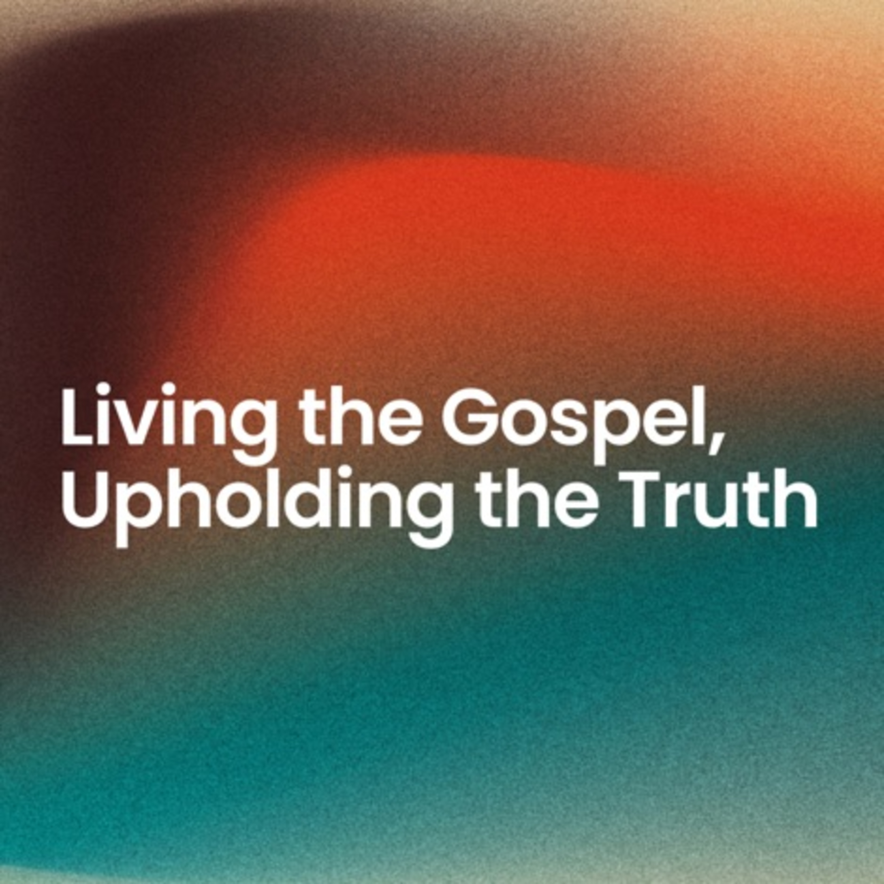 Series Break: Living the Gospel, Upholding the Truth - Steve Cabral episode artwork