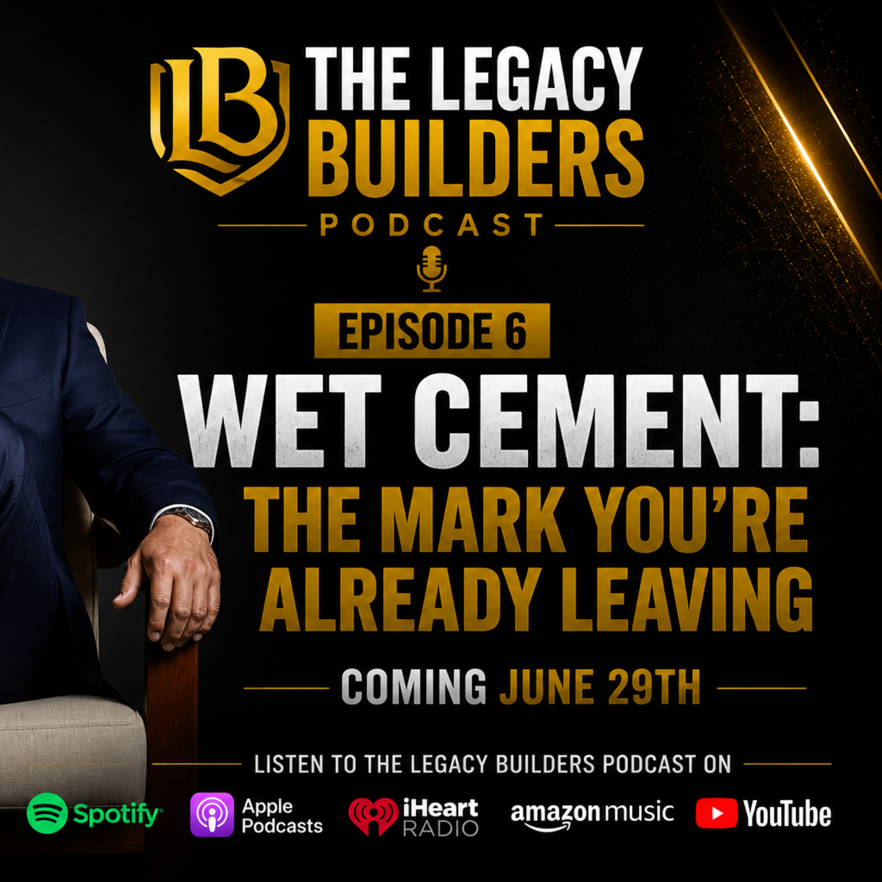 Legacy Builders Episode: WET CEMENT - The Mark You are Already Leaving. episode artwork