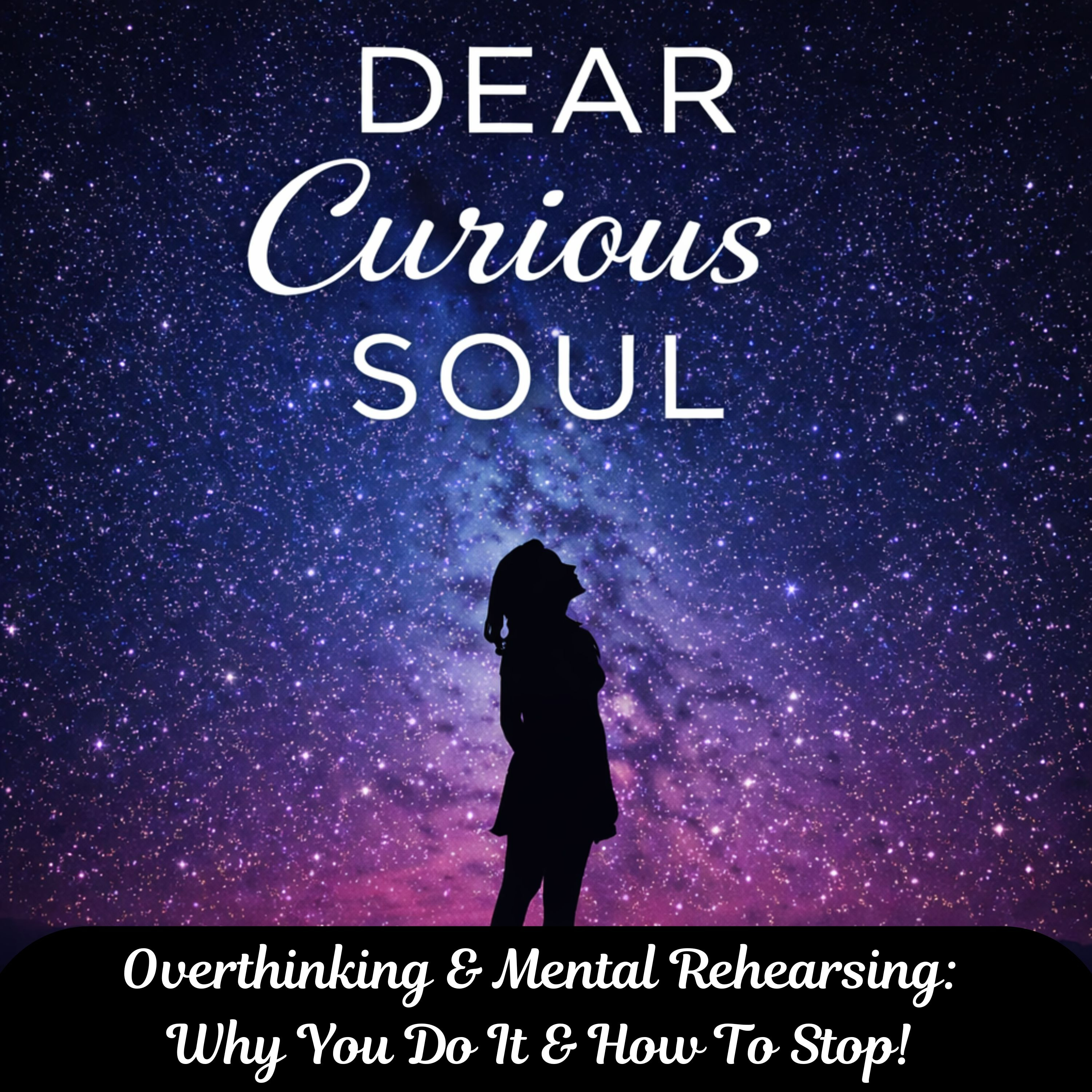 Overthinking & Mental Rehearsing: Why You Do It & How To Stop episode artwork