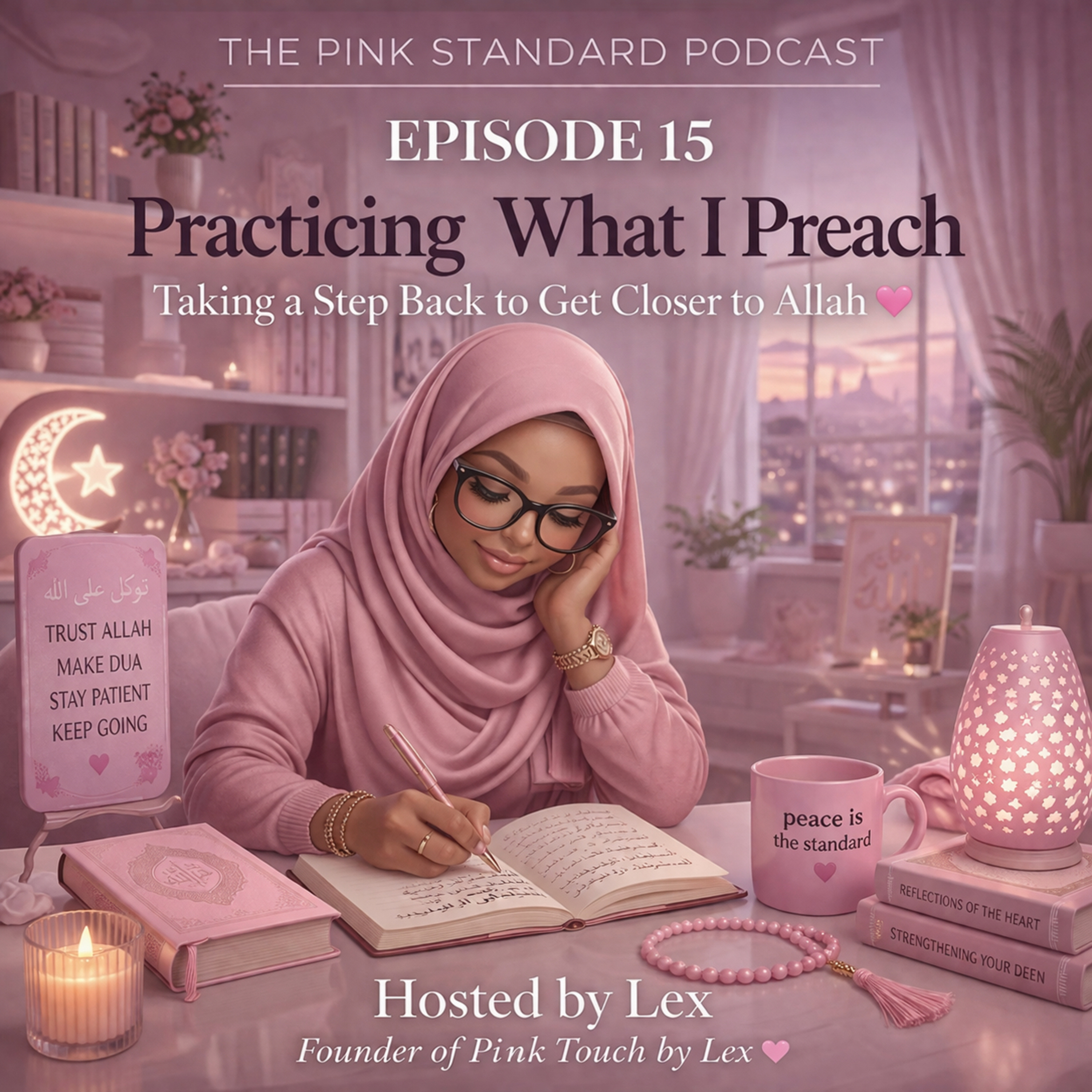 Episode 15: Practicing What I Preach | Taking a Step Back to Get Closer to Allah  episode artwork