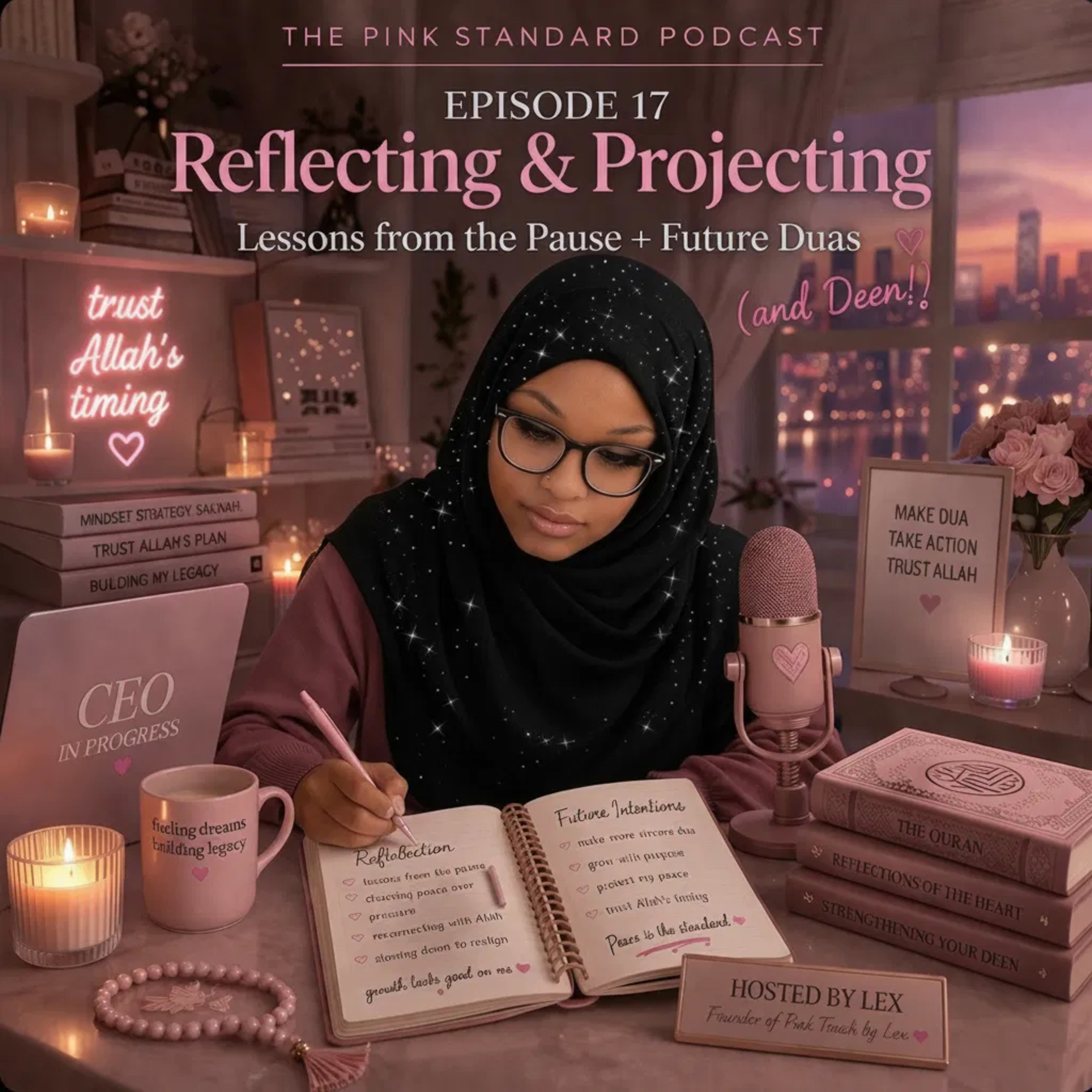 Epiosde 17: Reflecting & Projecting | Lessons from the Pause + Future Duas 🤲🏽🌙 episode artwork