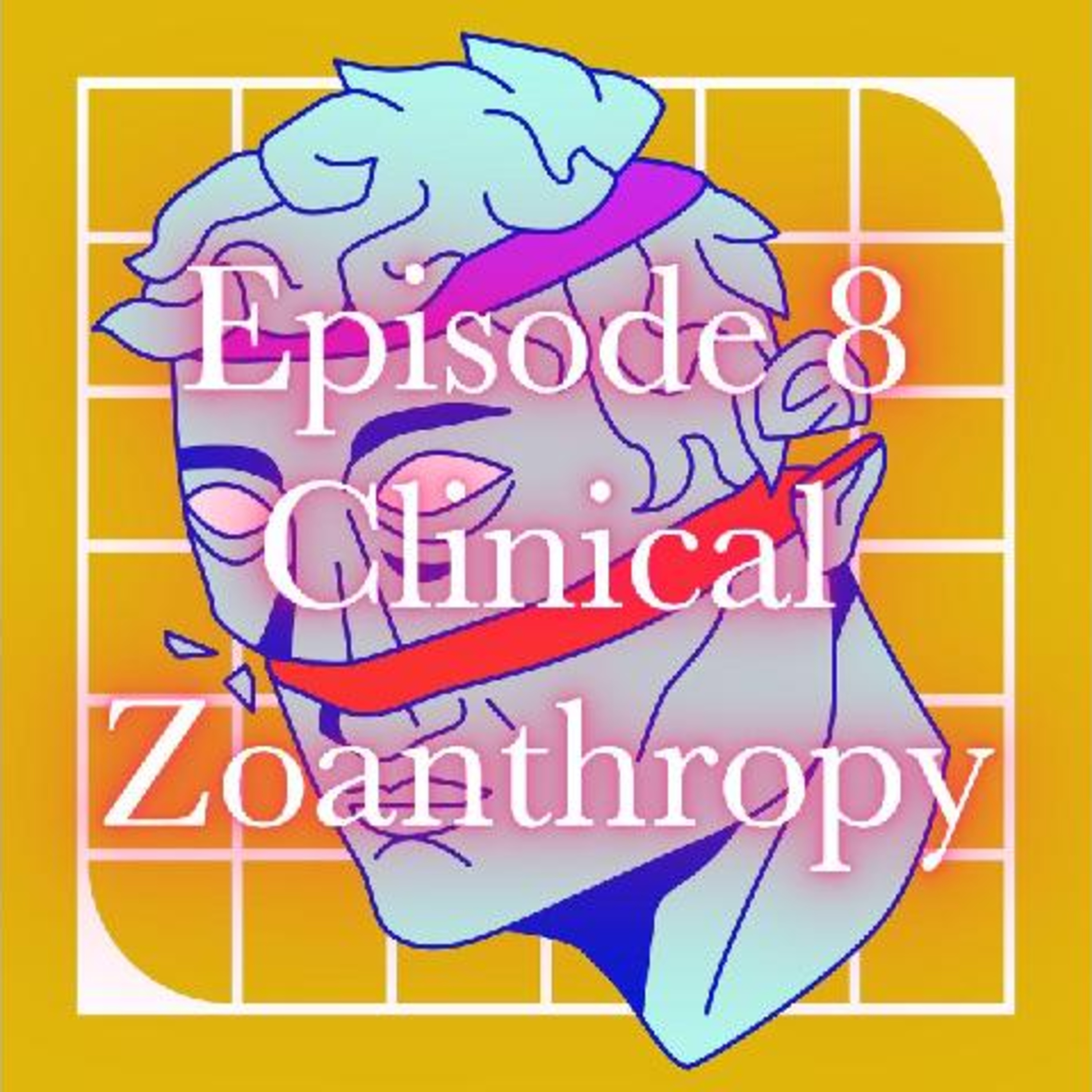 Clinical Zoanthropy | When People Believe They Are Animals episode artwork