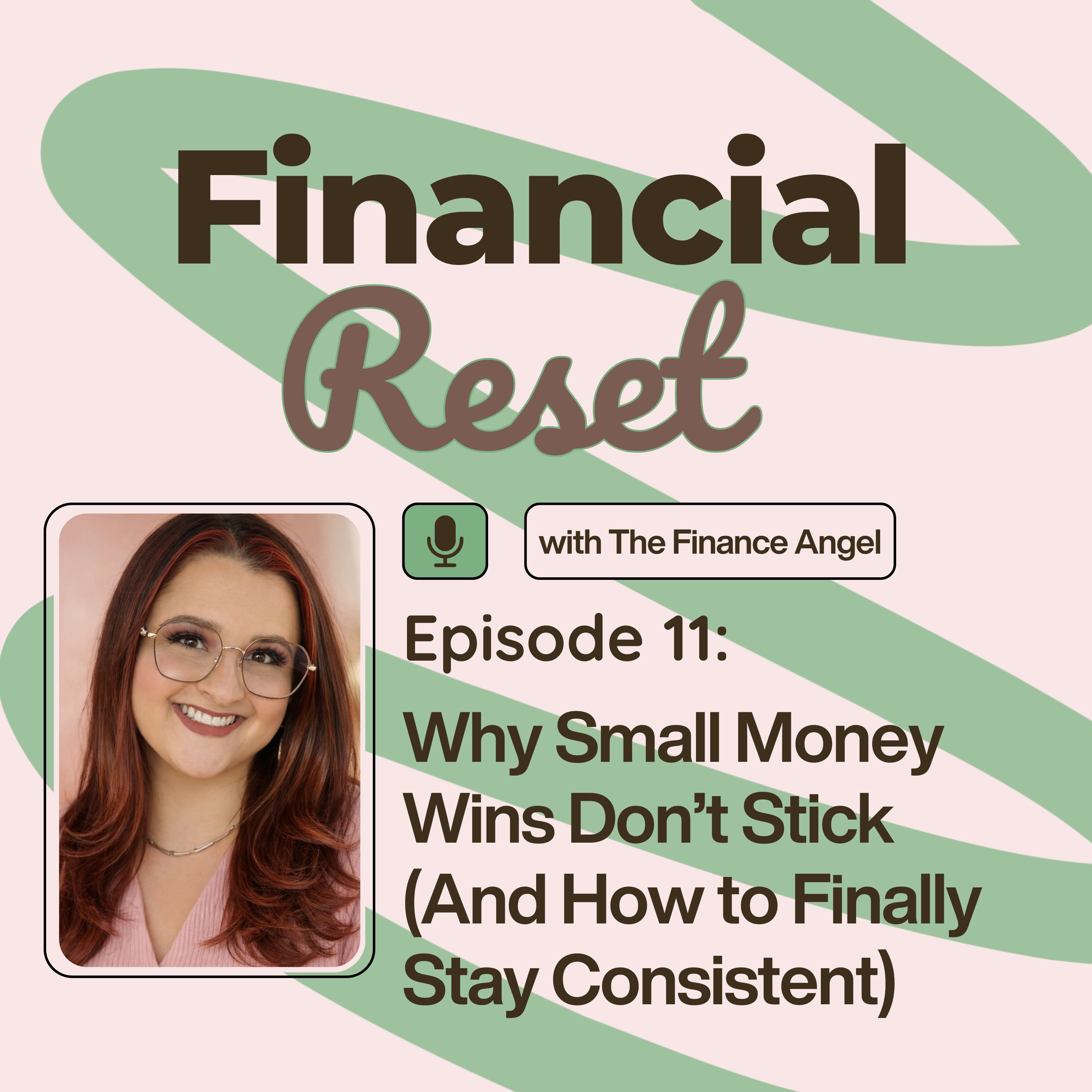 Episode 11: Why Small Money Wins Don’t Stick (And How to Finally Stay Consistent) episode artwork
