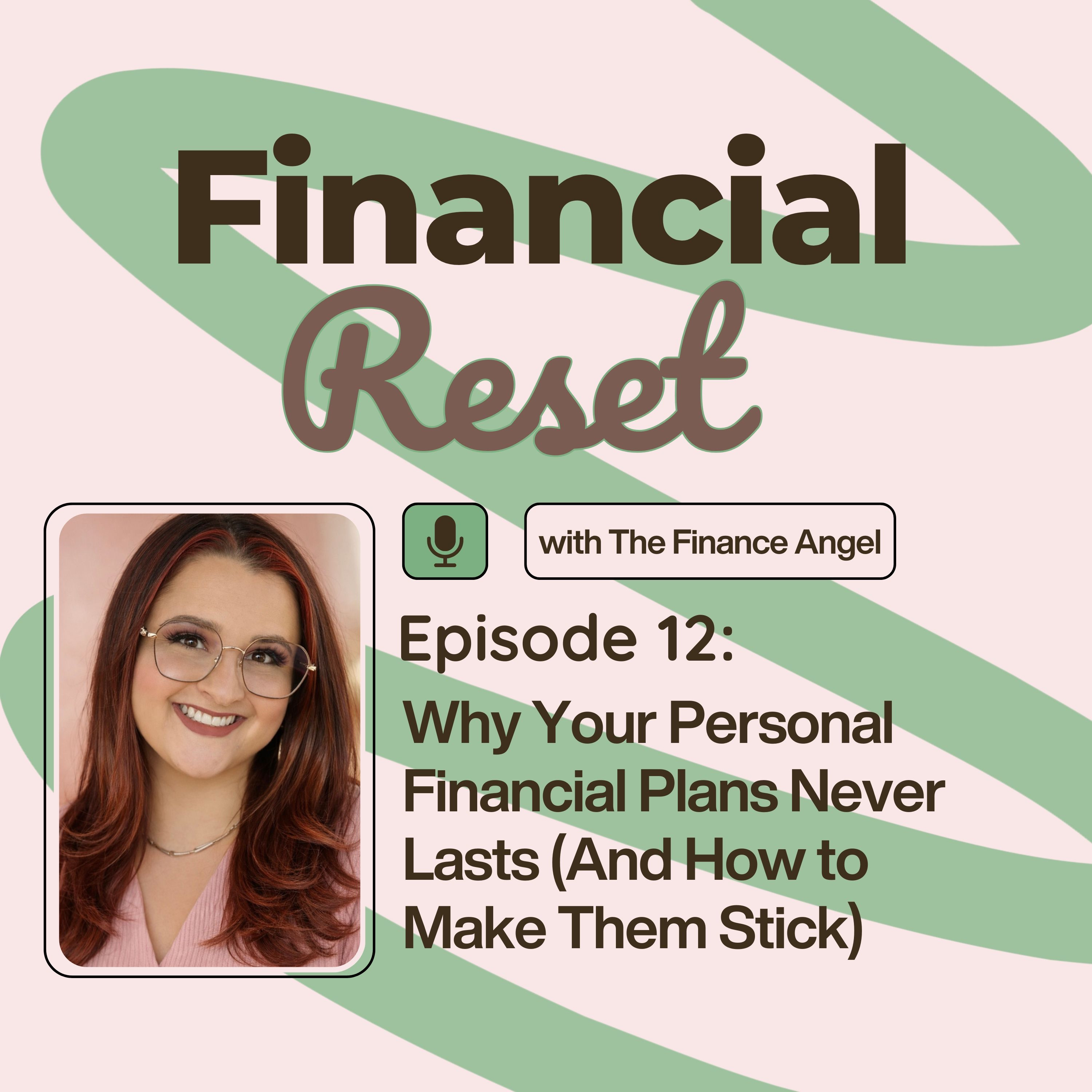 Episode 12: Why Your Personal Financial Plans Never Lasts (And How to Make Them Stick) episode artwork