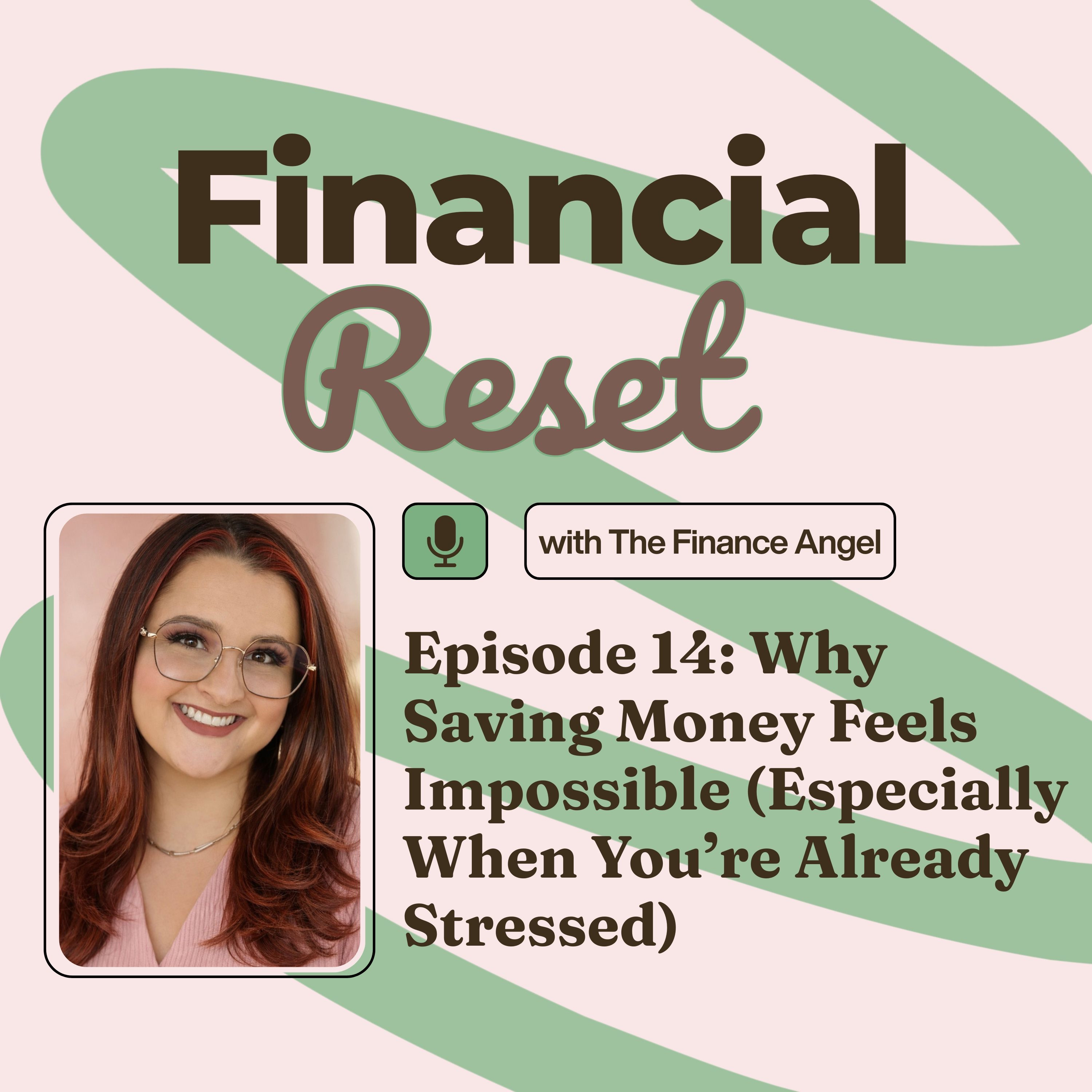 Episode 14: Why Saving Money Feels Impossible (Especially When You’re Already Stressed) episode artwork