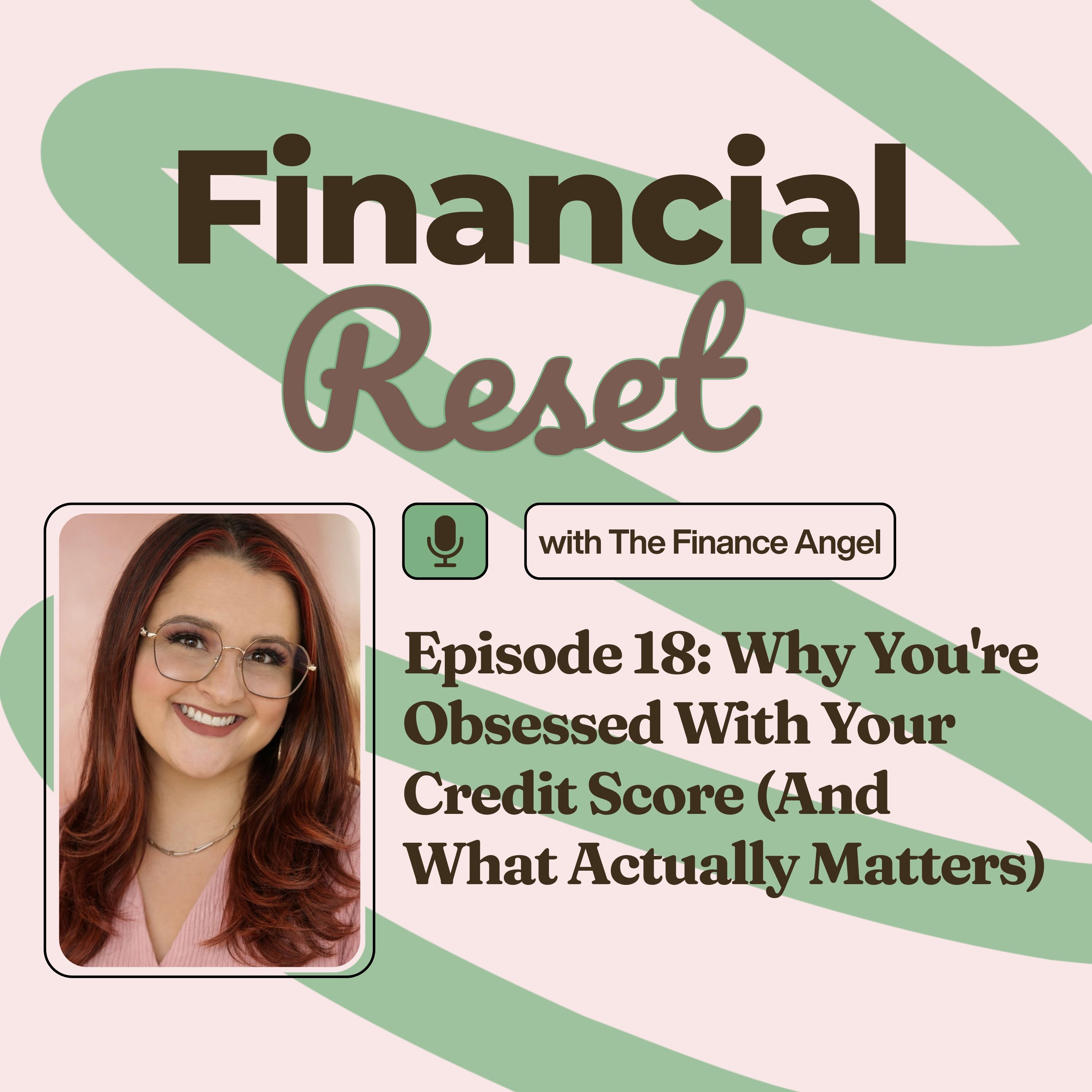 Episode 18: Why You're Obsessed With Your Credit Score (And What Actually Matters) episode artwork