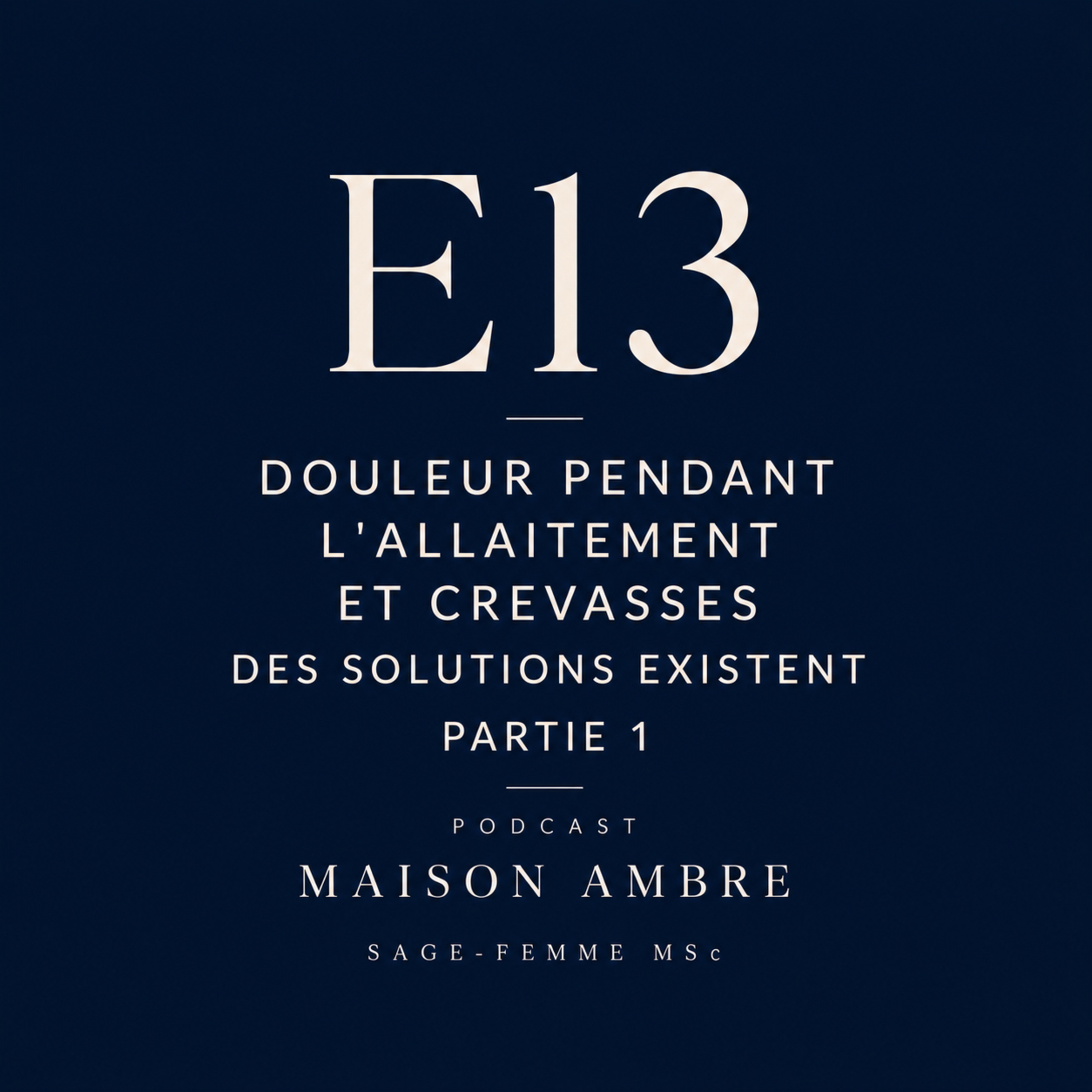 E13 : Douleur pendant l’allaitement et crevasses - Des solutions existent - Partie 1 episode artwork