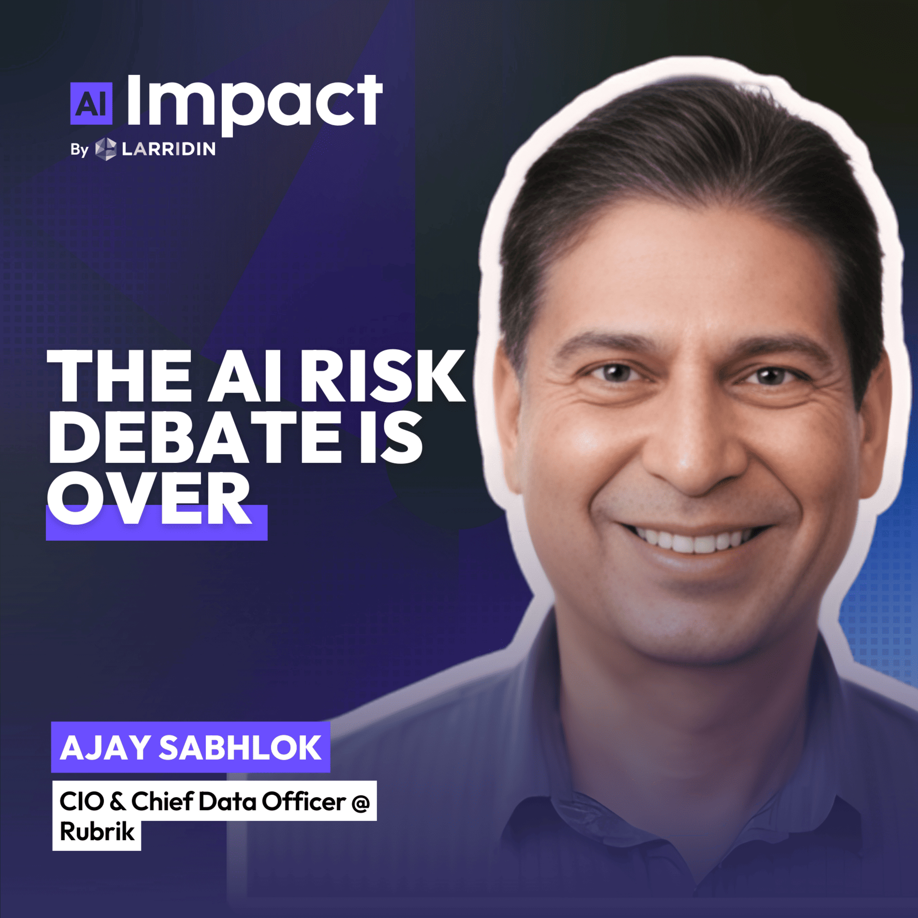 Rubrik's CIO stopped worrying about AI risk. Now he's racing to meet internal demand | Ajay Sabhlok episode artwork