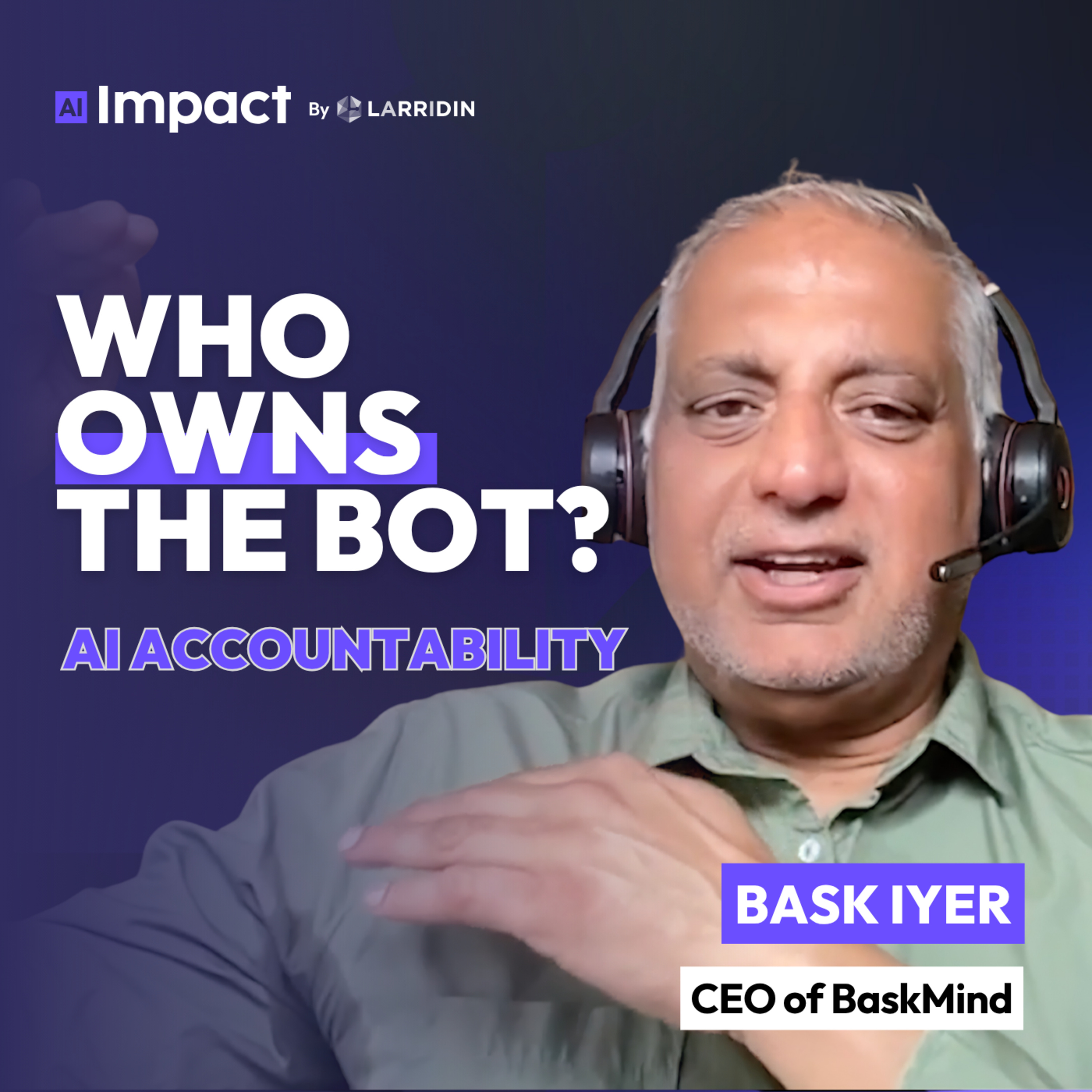 Who Owns the Bot? Bask Iyer on AI Accountability, Pretotyping, and the Vendor Trap episode artwork