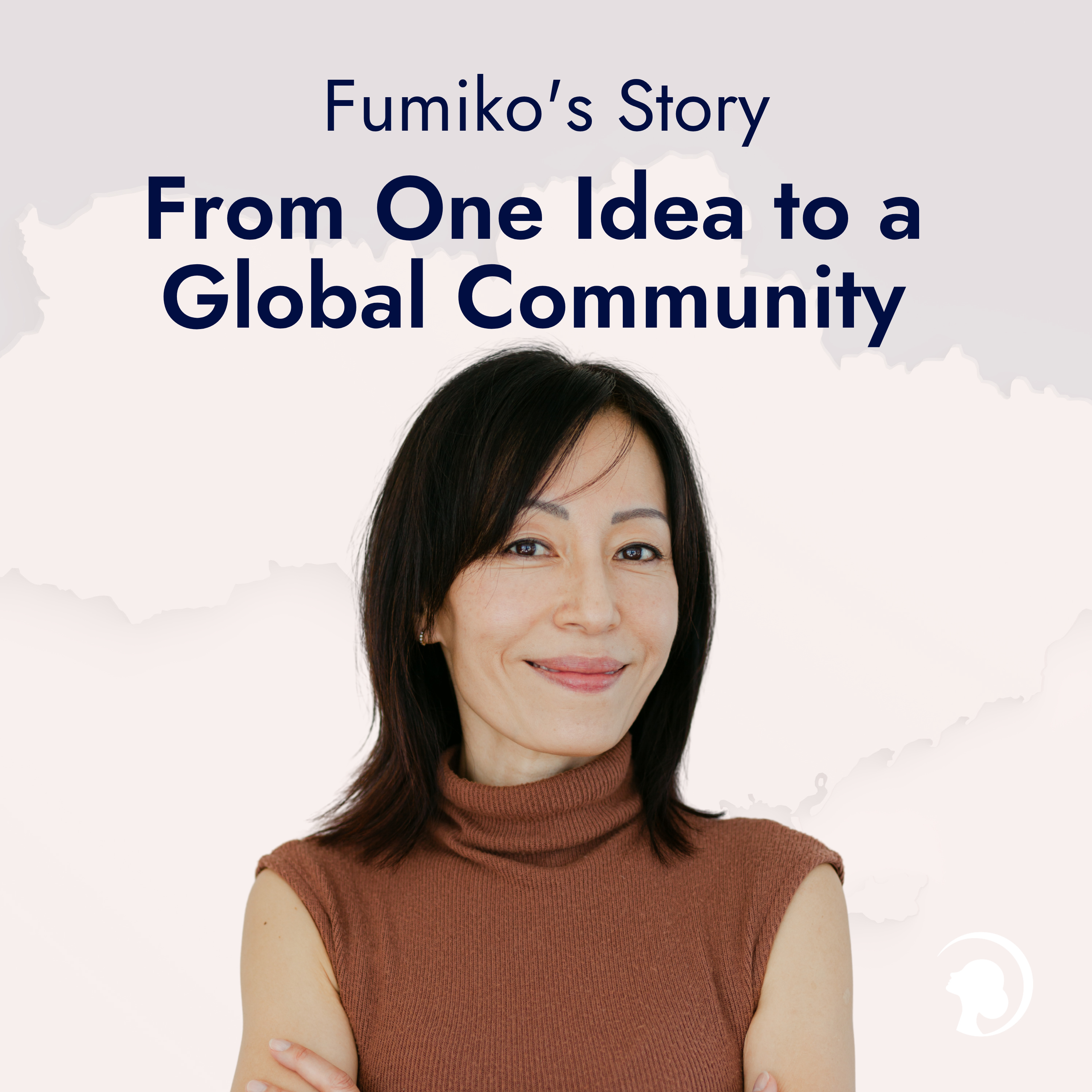 From One Idea to a Global Community — Fumiko's Story episode artwork