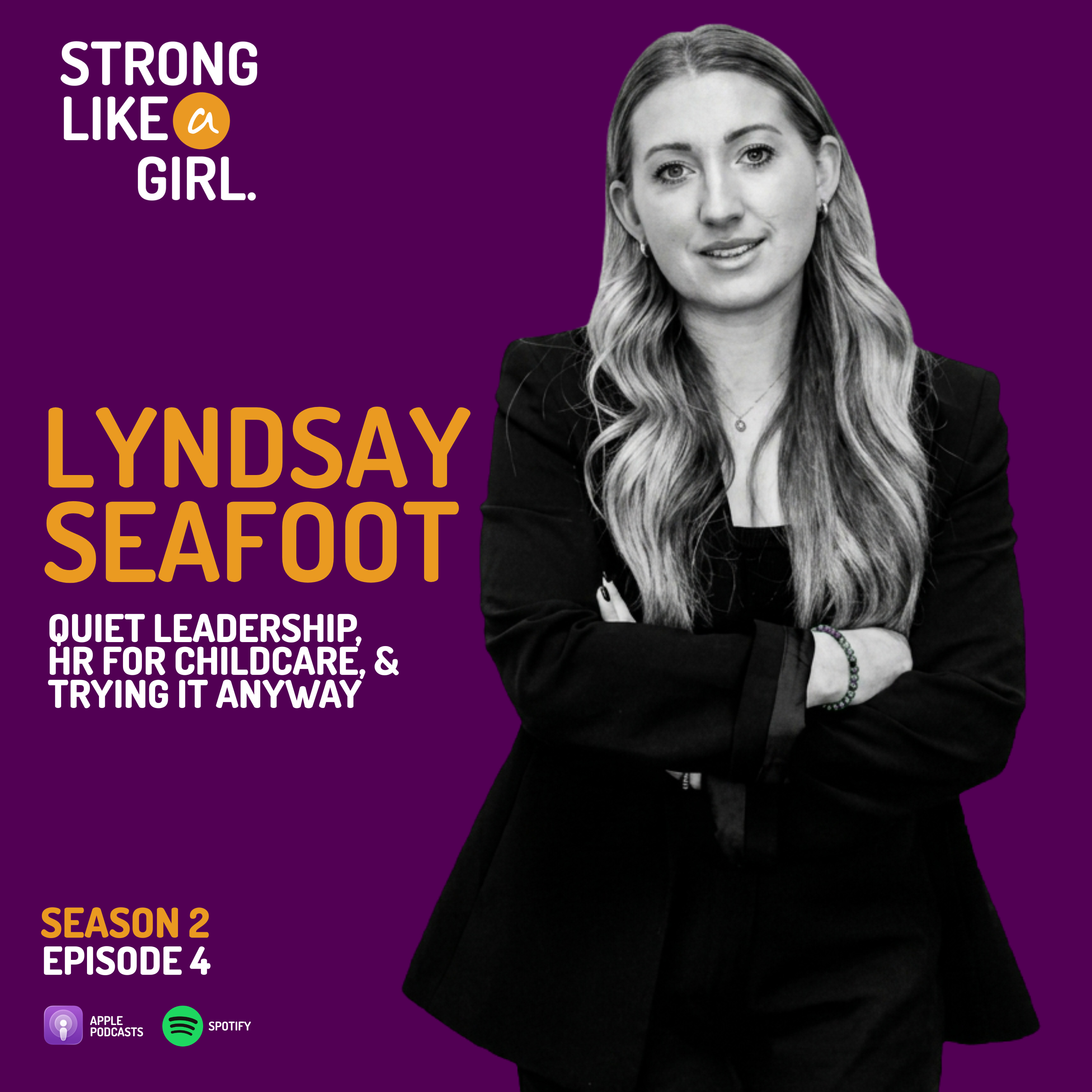 Lyndsay Seafoot on Quiet Leadership, HR for Childcare, and Trying It Anyway | Strong Like a Girl