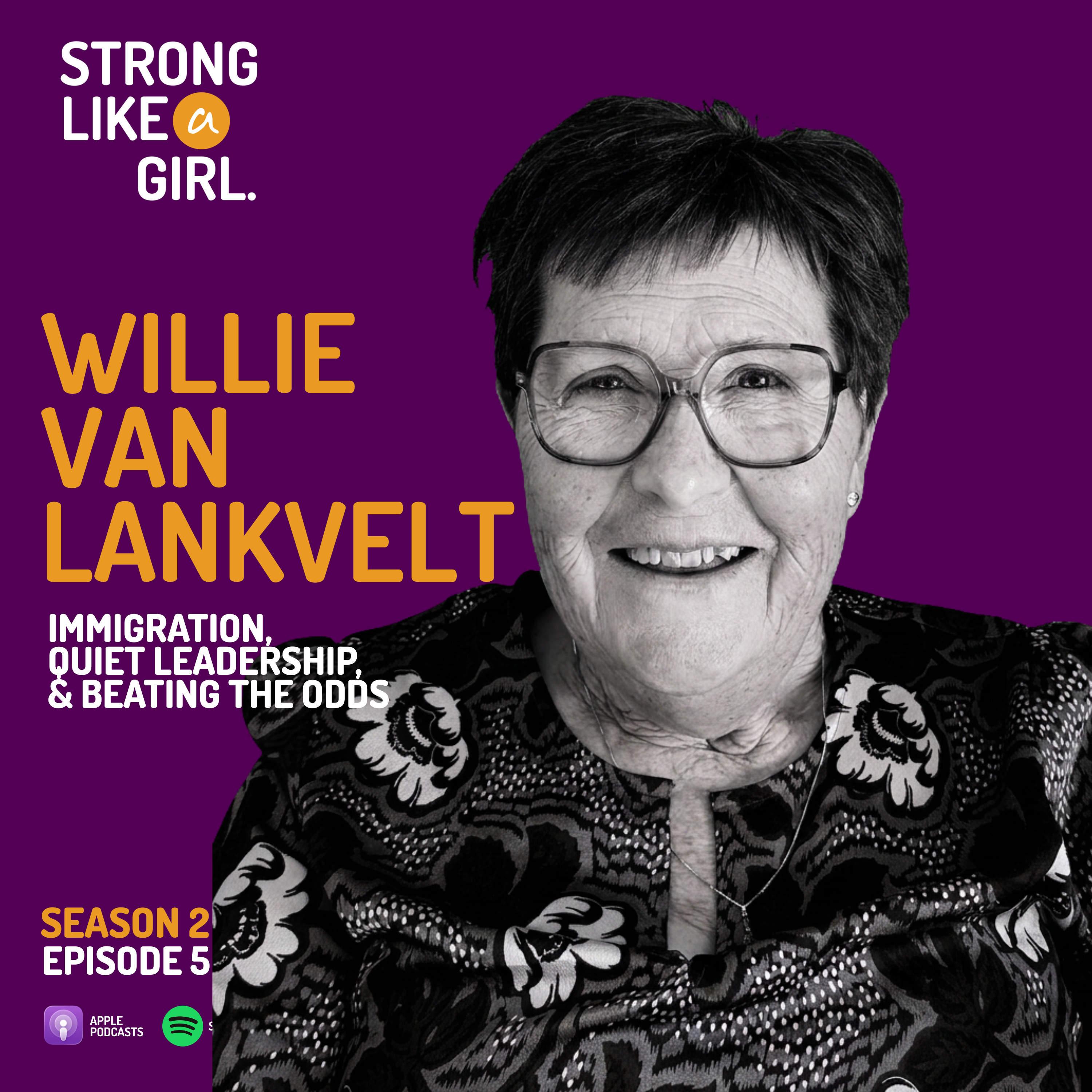 Willie Van Lankvelt on Immigration, Quiet Leadership, and Beating the Odds | STRONG LIKE a GIRL. episode artwork