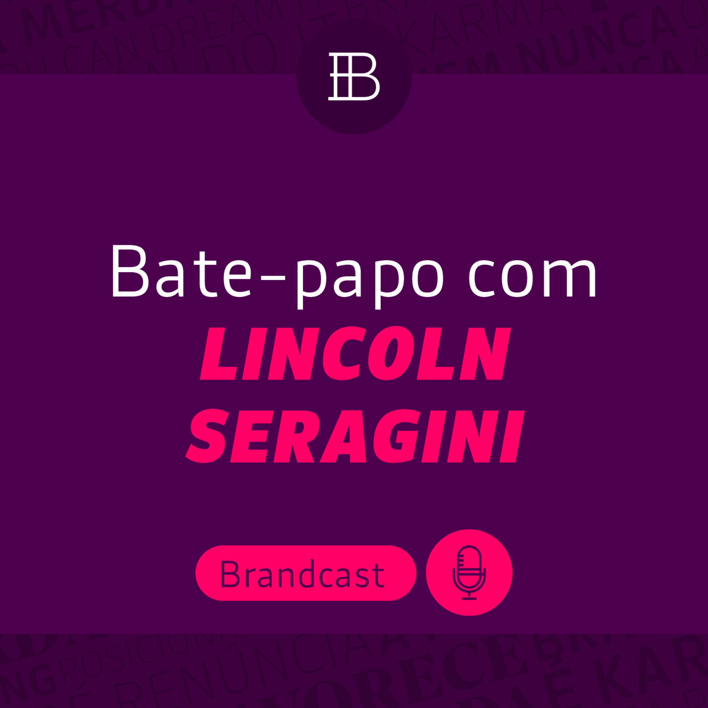 Pioneiros do branding com Lincoln Seragini - Brandster | Brandcast episode artwork