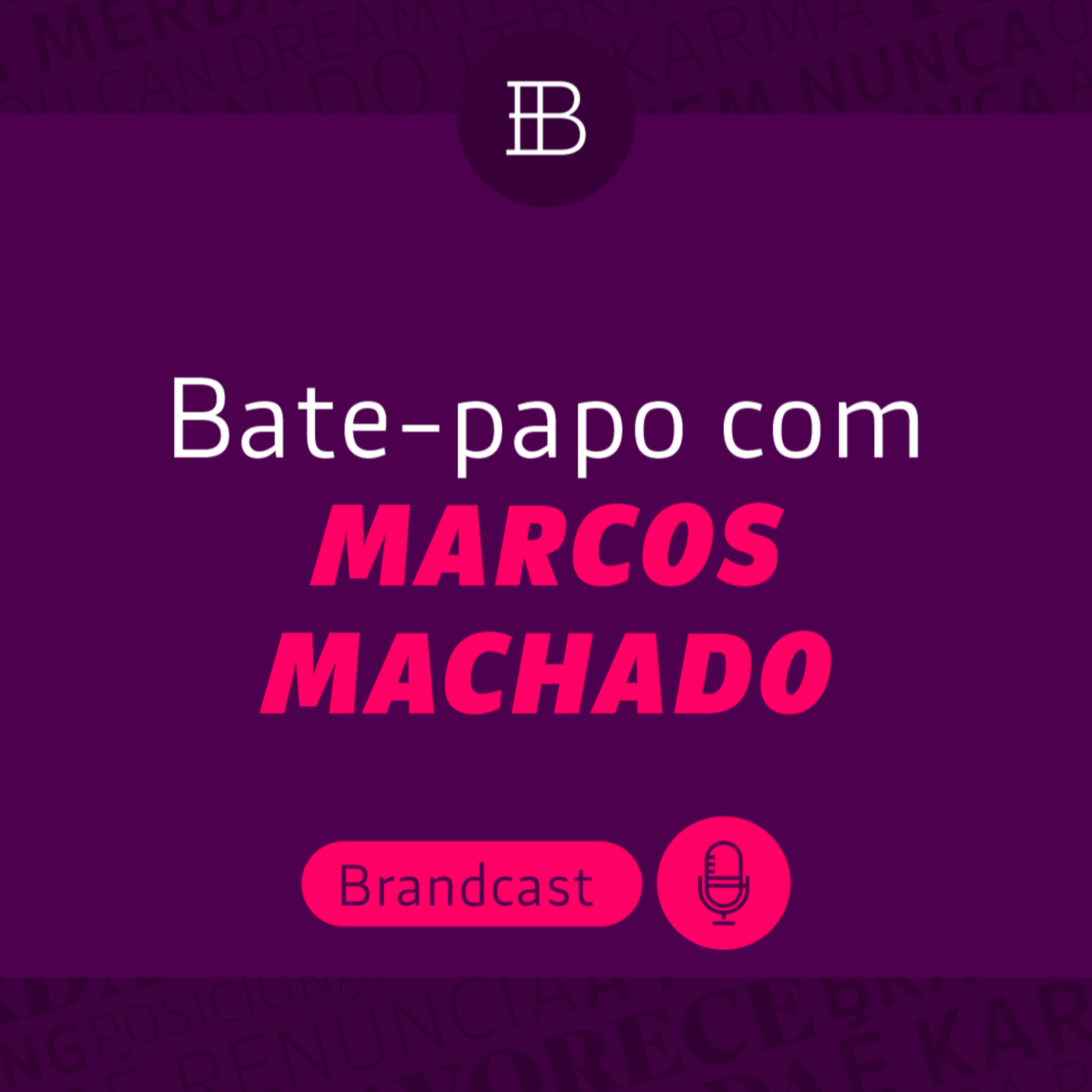 Pioneiros do Branding com Marcos Machado - Brandcast | Brandster episode artwork
