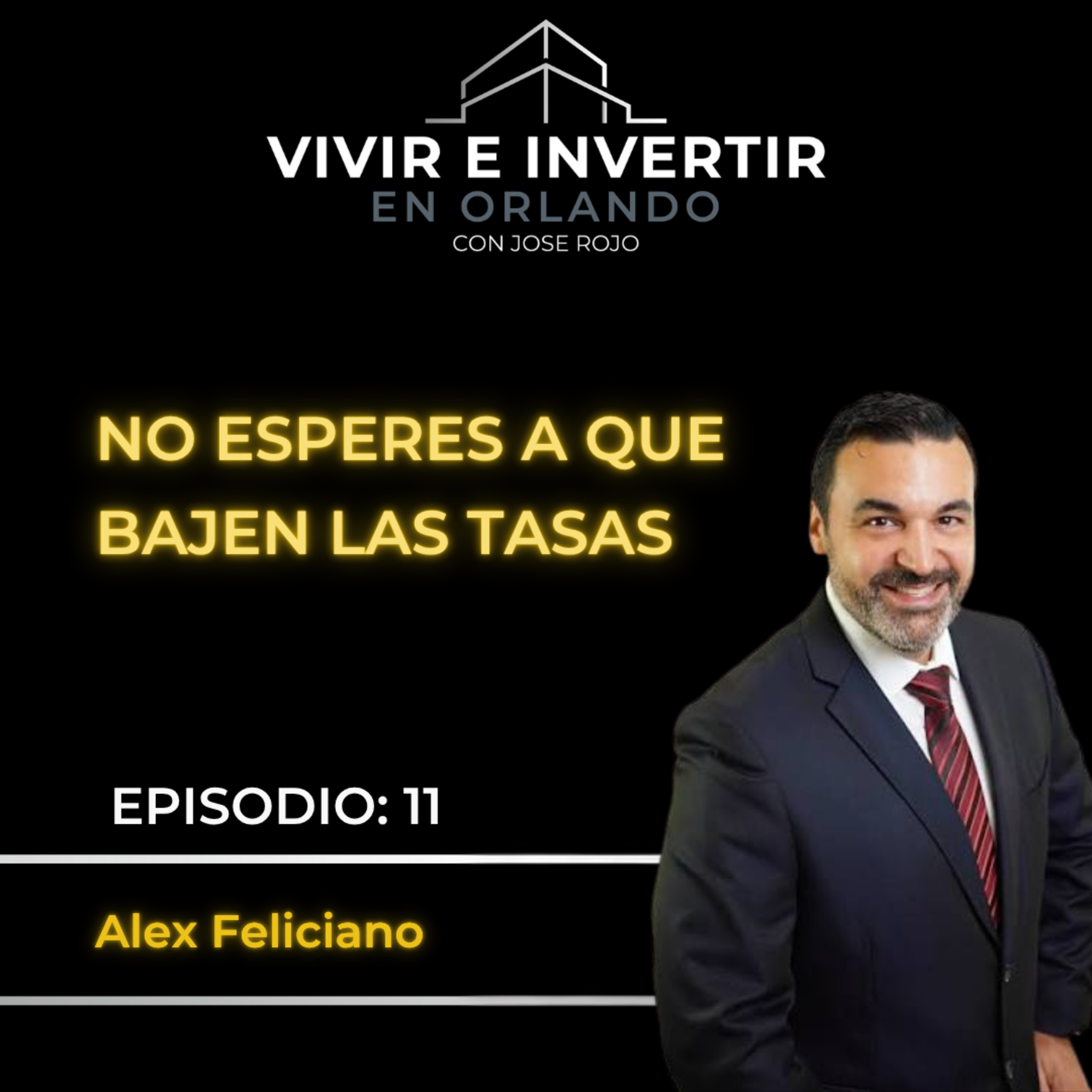 ¿Debes Esperar a Que Bajen las Tasas? Un Experto Hipotecario Responde | Alex Feliciano episode artwork