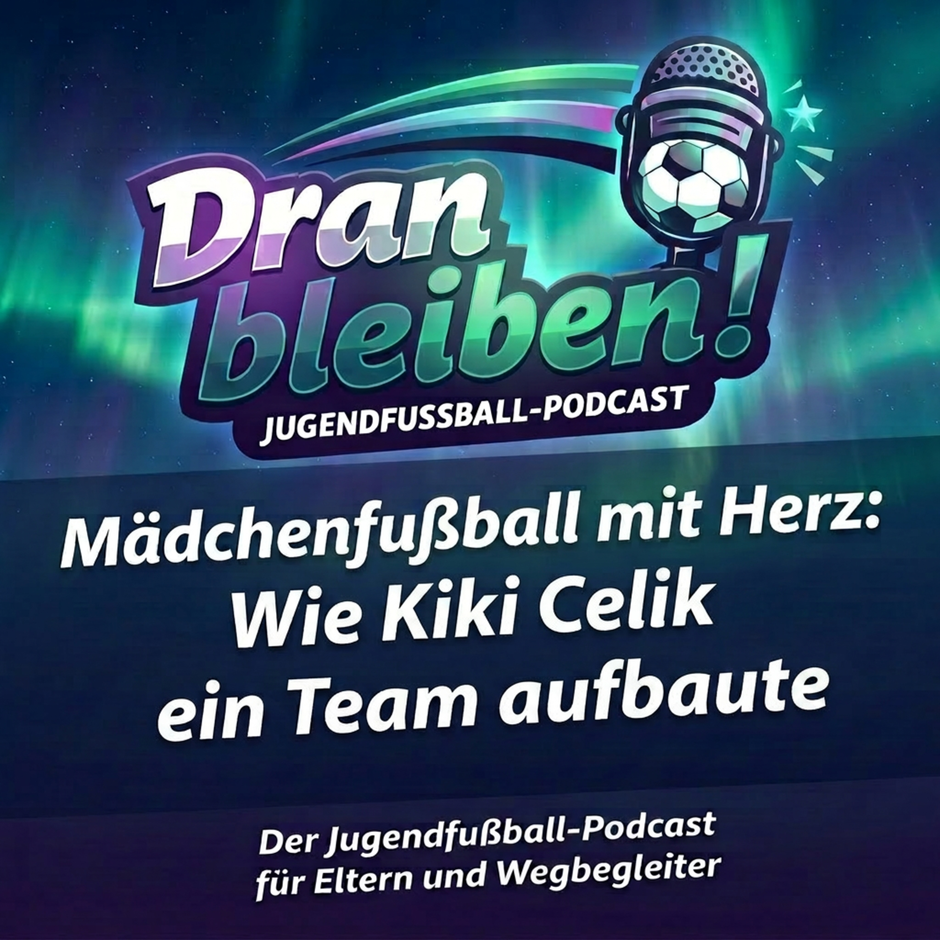 Mädchenfußball mit Herz: Wie Kiki Celik ein Team aufbaute episode artwork