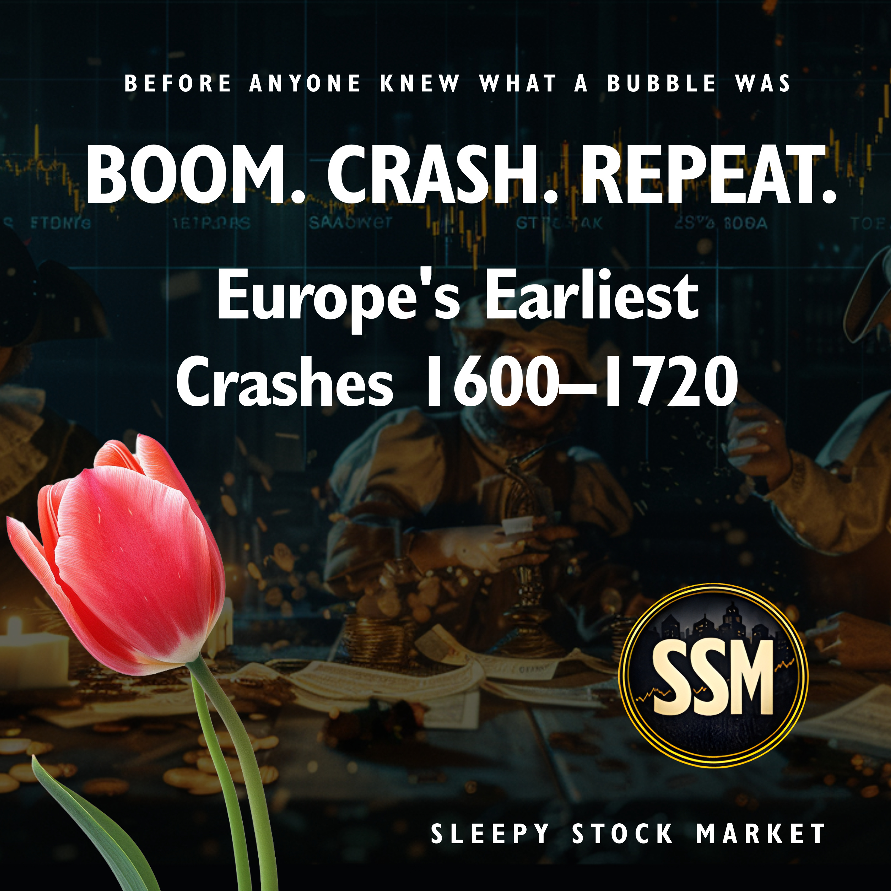 Boom. Crash. Repeat: Europe’s First Financial Bubbles 1600–1720 | Sleepy Stock Market episode artwork