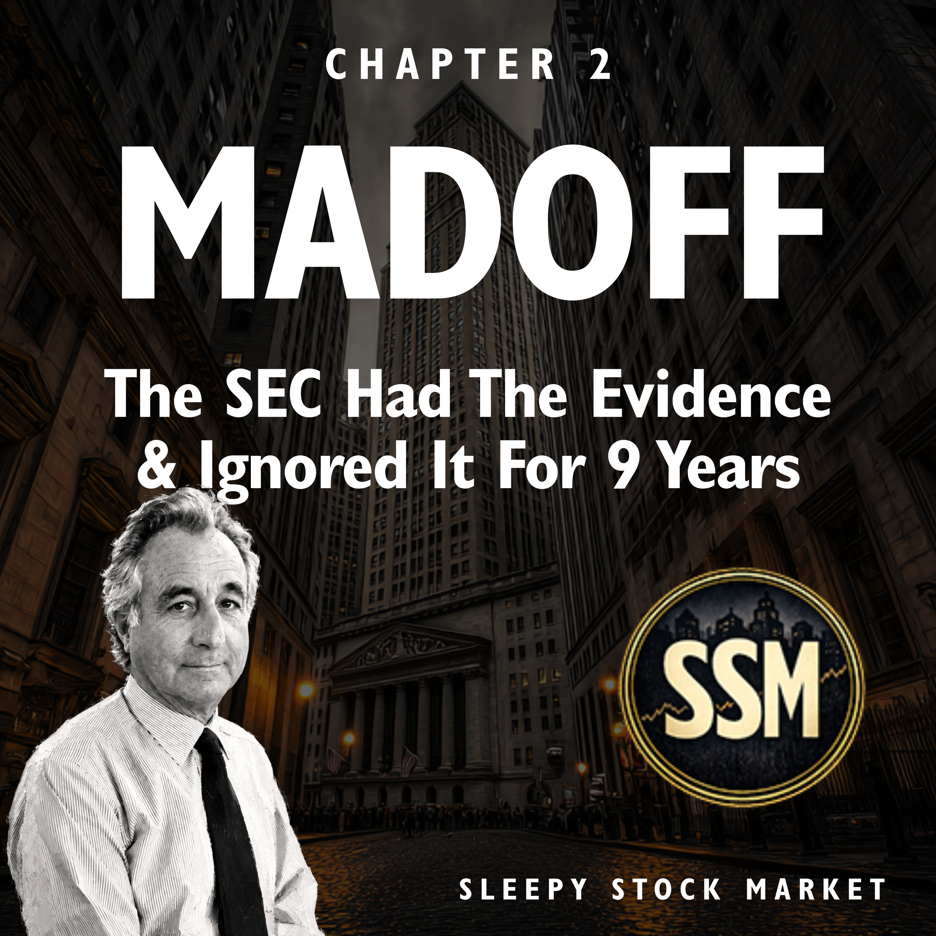 The SEC Had The Evidence& Ignored It For 9 Years. - Madoff Chapter 2 episode artwork