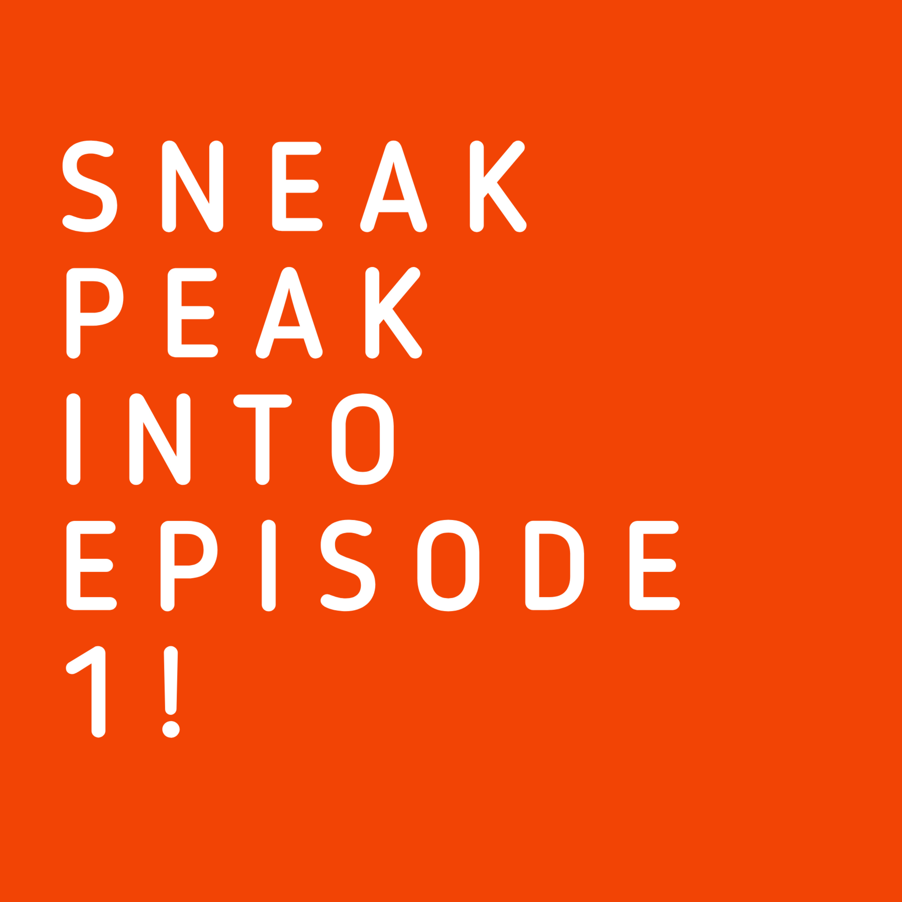 Sneak Peak Into Episode 1! episode artwork