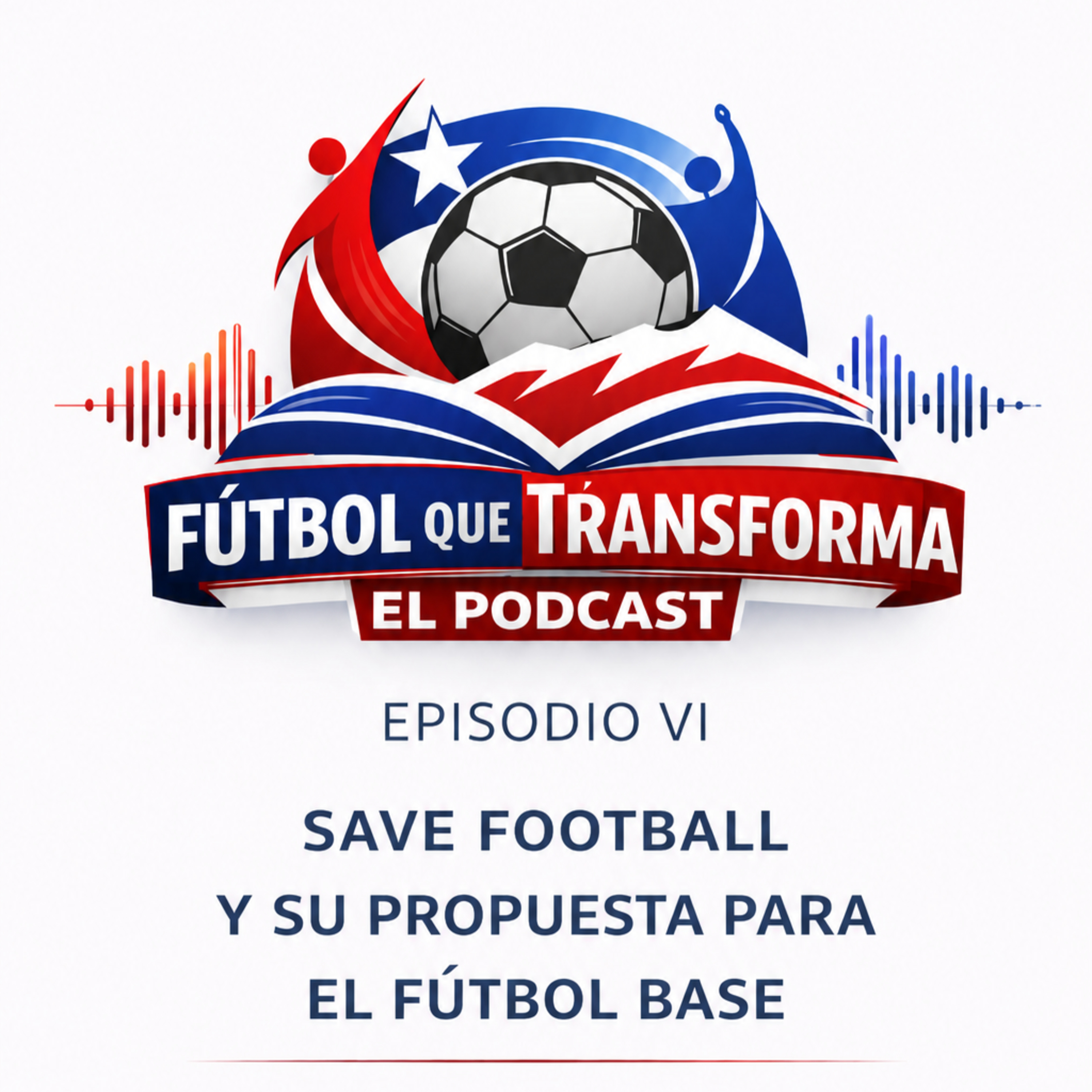Portada de Fútbol Que Transforma: El Podcast