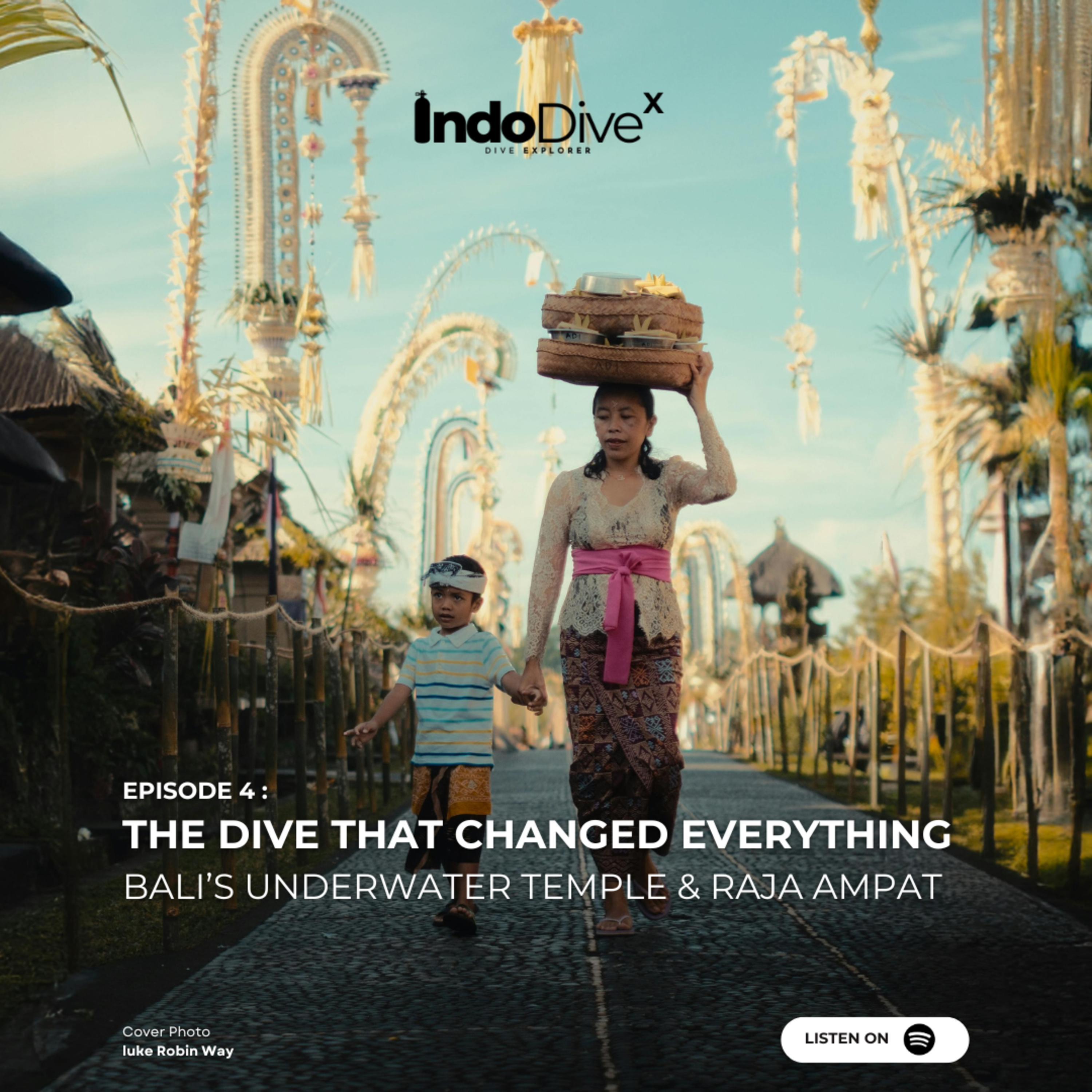 EPISODE 4 - The Dive That Changed Everything | Bali’s Underwater Temple & Raja Ampat | IndoDiveX episode artwork