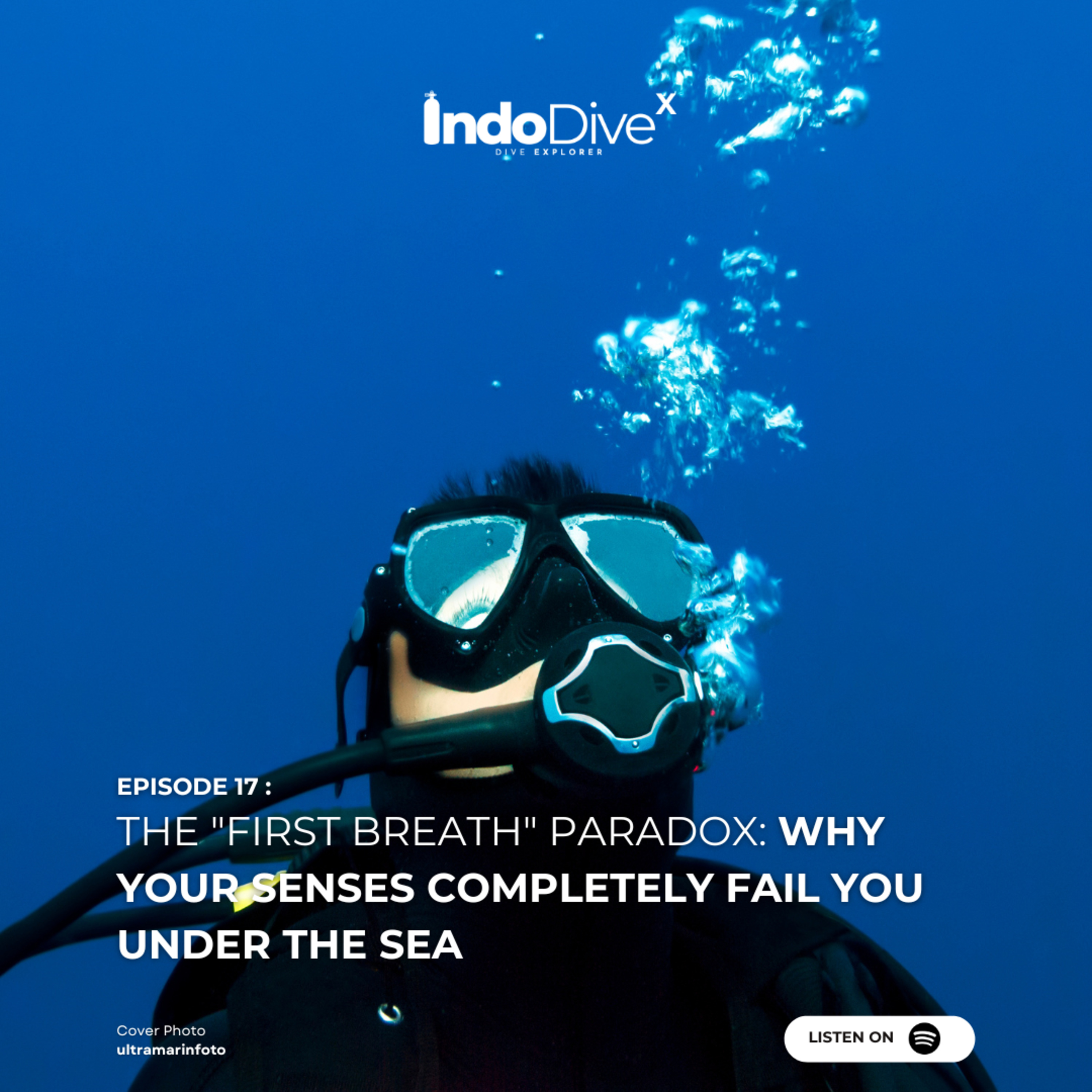 EPISODE 17 : The "First Breath" Paradox: Why Your Senses Completely Fail You Under the Sea | IndoDiveX episode artwork