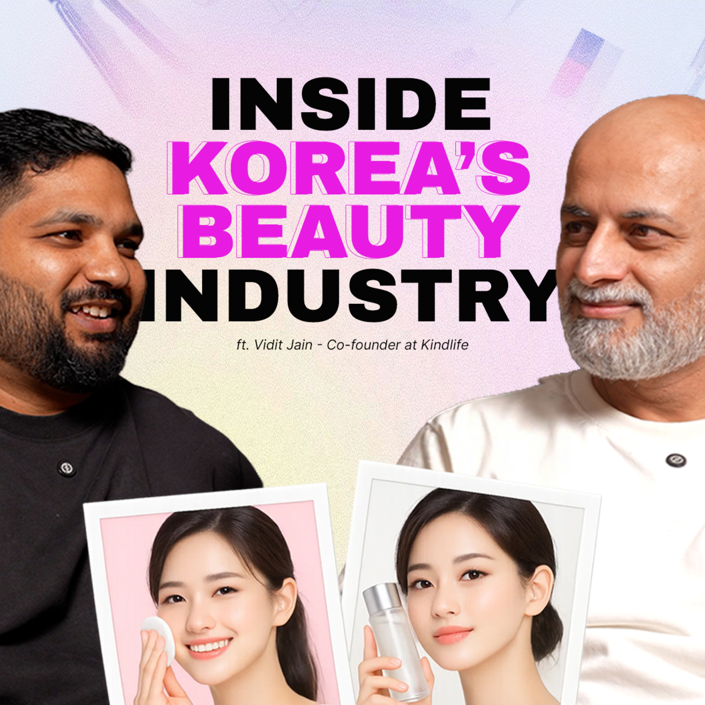 KOREAN SKINCARE SECRETS: Why India’s Gen Z Is Obsessed | Vidit Jain (Co-Founder, Kindlife.in) episode artwork