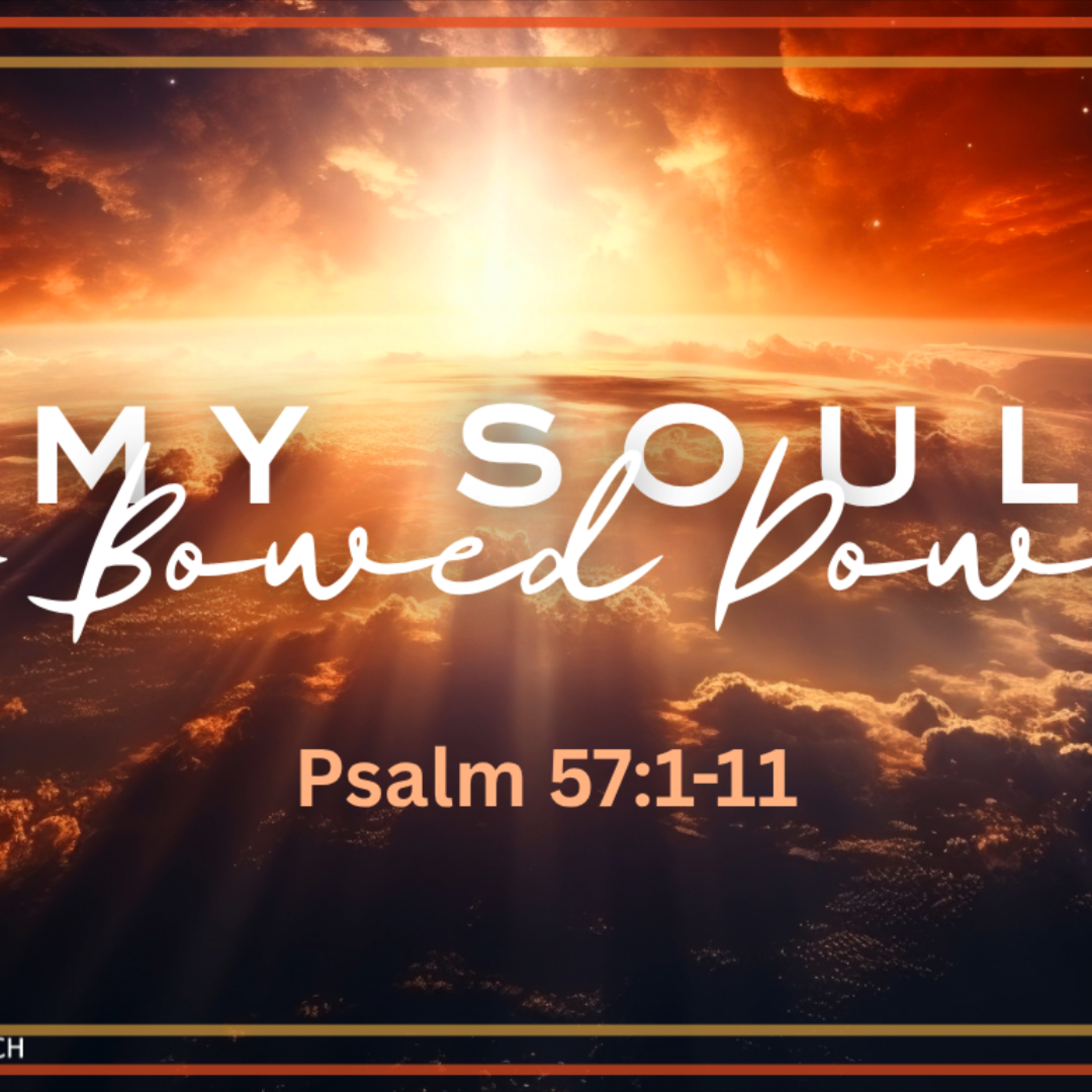 My Soul is Bowed Down | Psalm 57:1-11 episode artwork