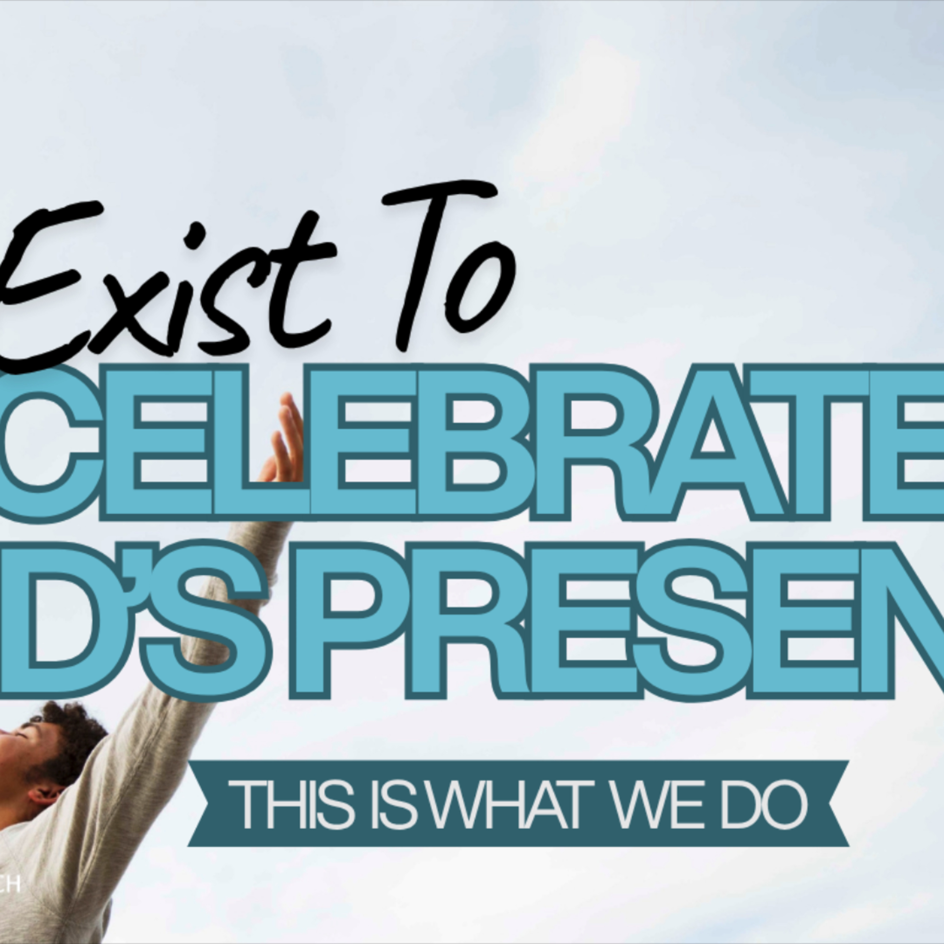 We Exist to Celebrate God's Presence episode artwork