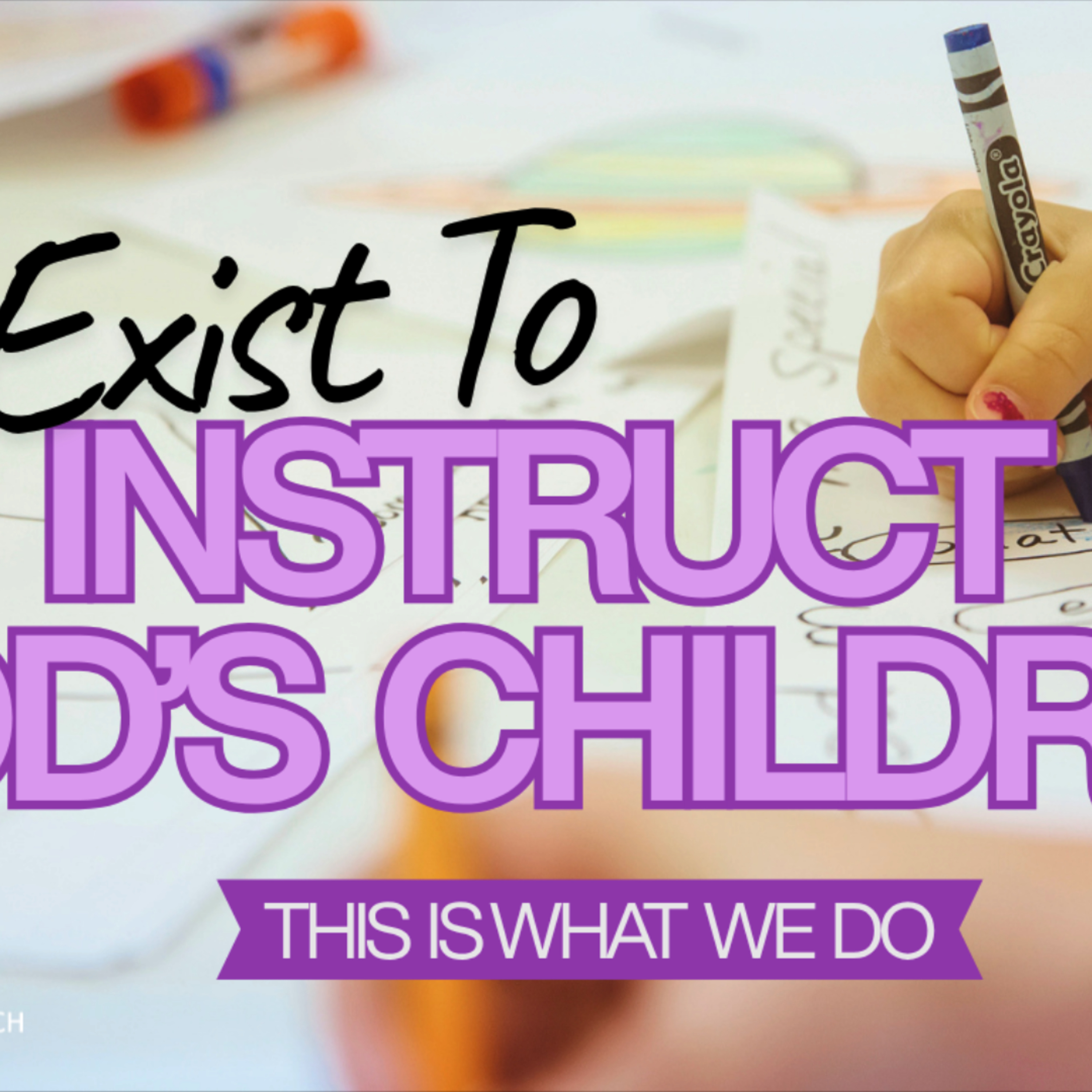 We Exist to Instruct God's Children episode artwork