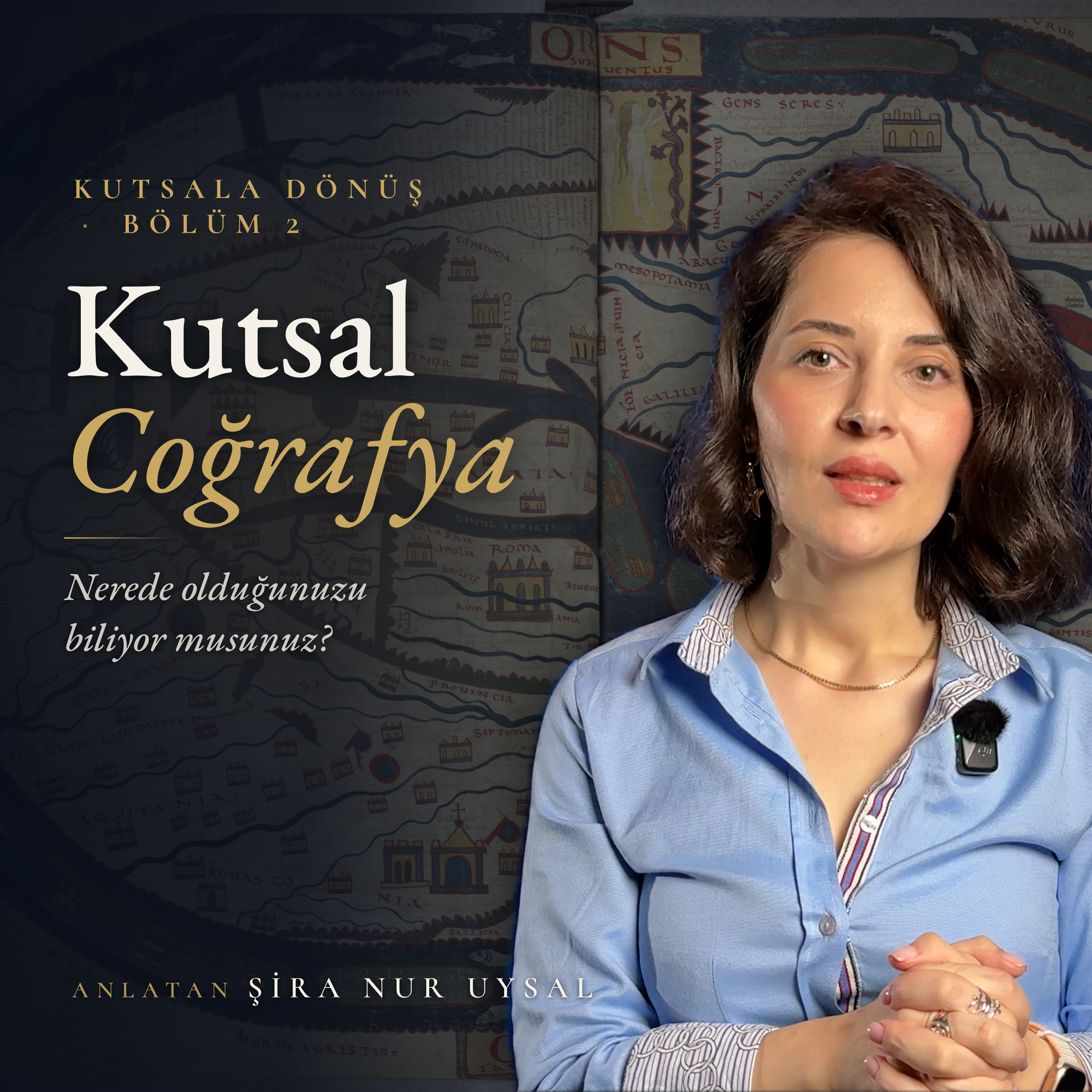 Kutsal Coğrafya: Nerede Olduğunuzu Biliyor musunuz? | Kutsala Dönüş #2 episode artwork