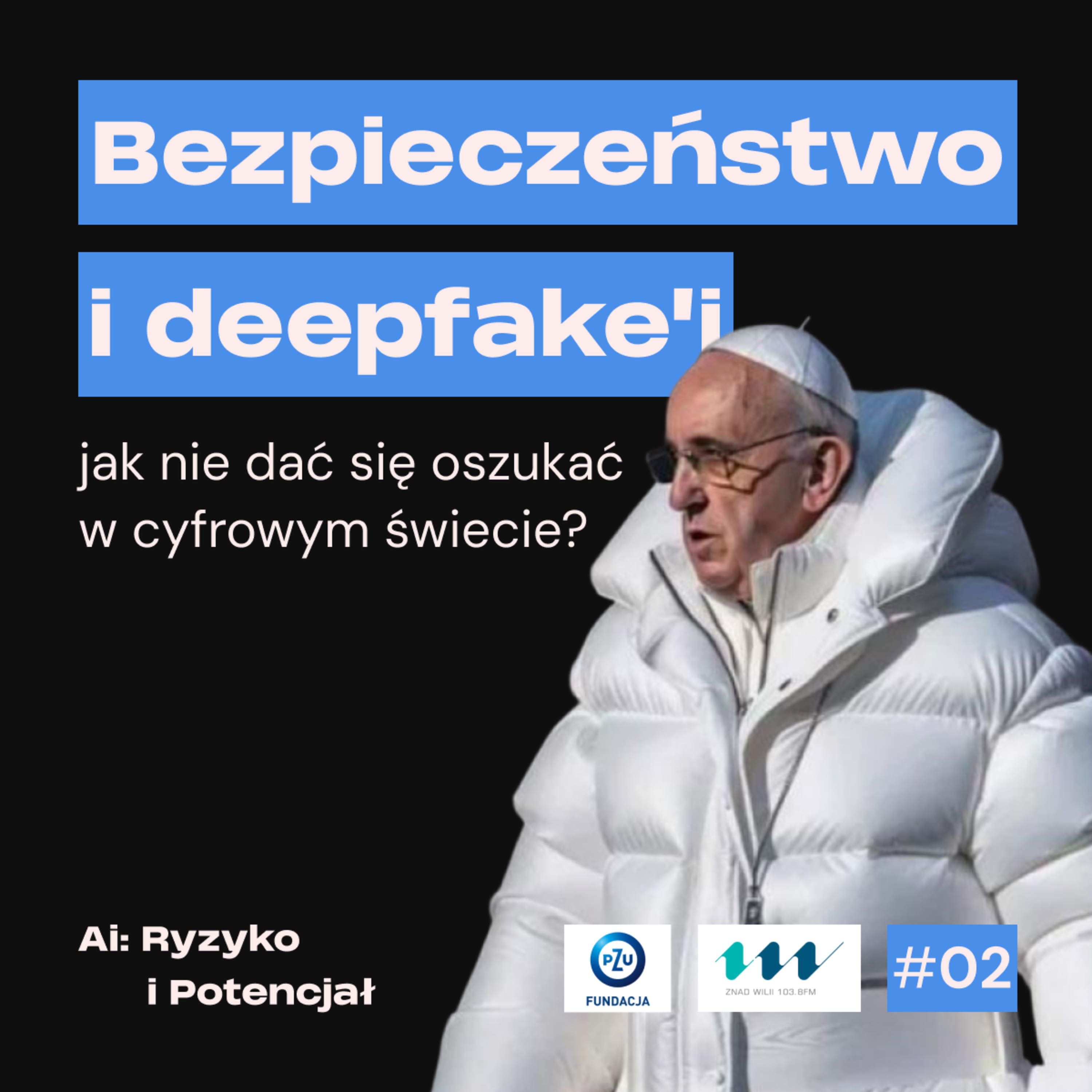 #2 Bezpieczeństwo i deepfake'i - jak nie dać się oszukać w cyfrowym świecie? episode artwork