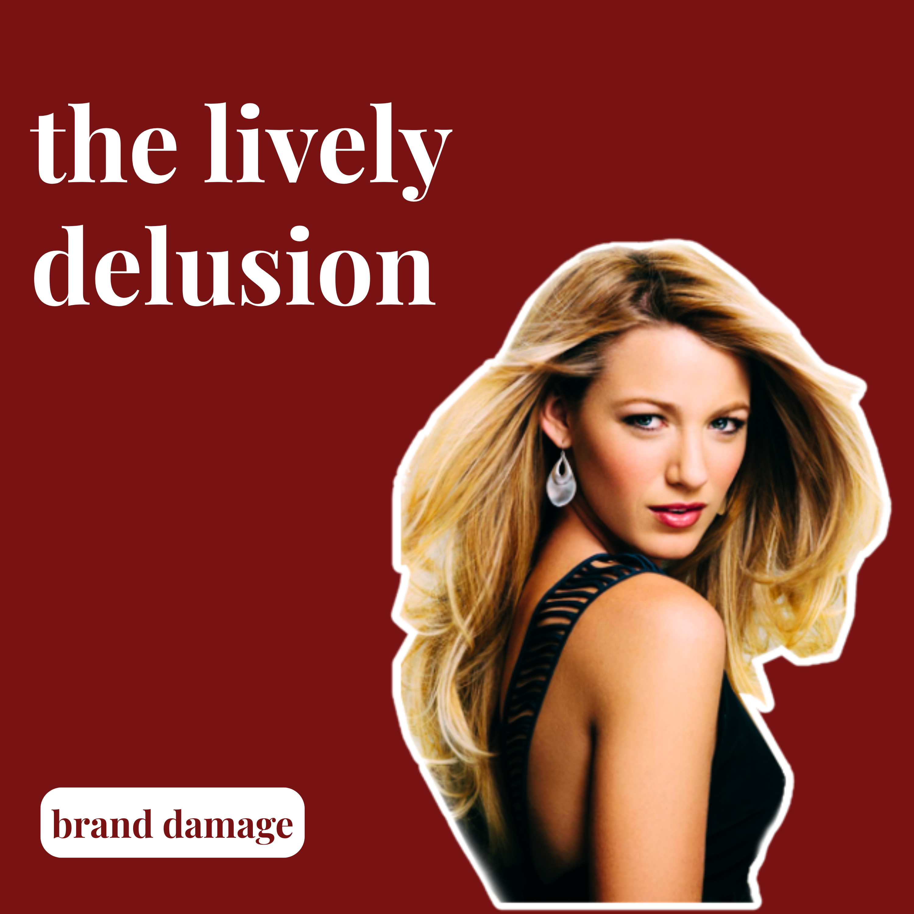 The Lively Delusion: Prestige, Entitlement, and Public Contempt episode artwork