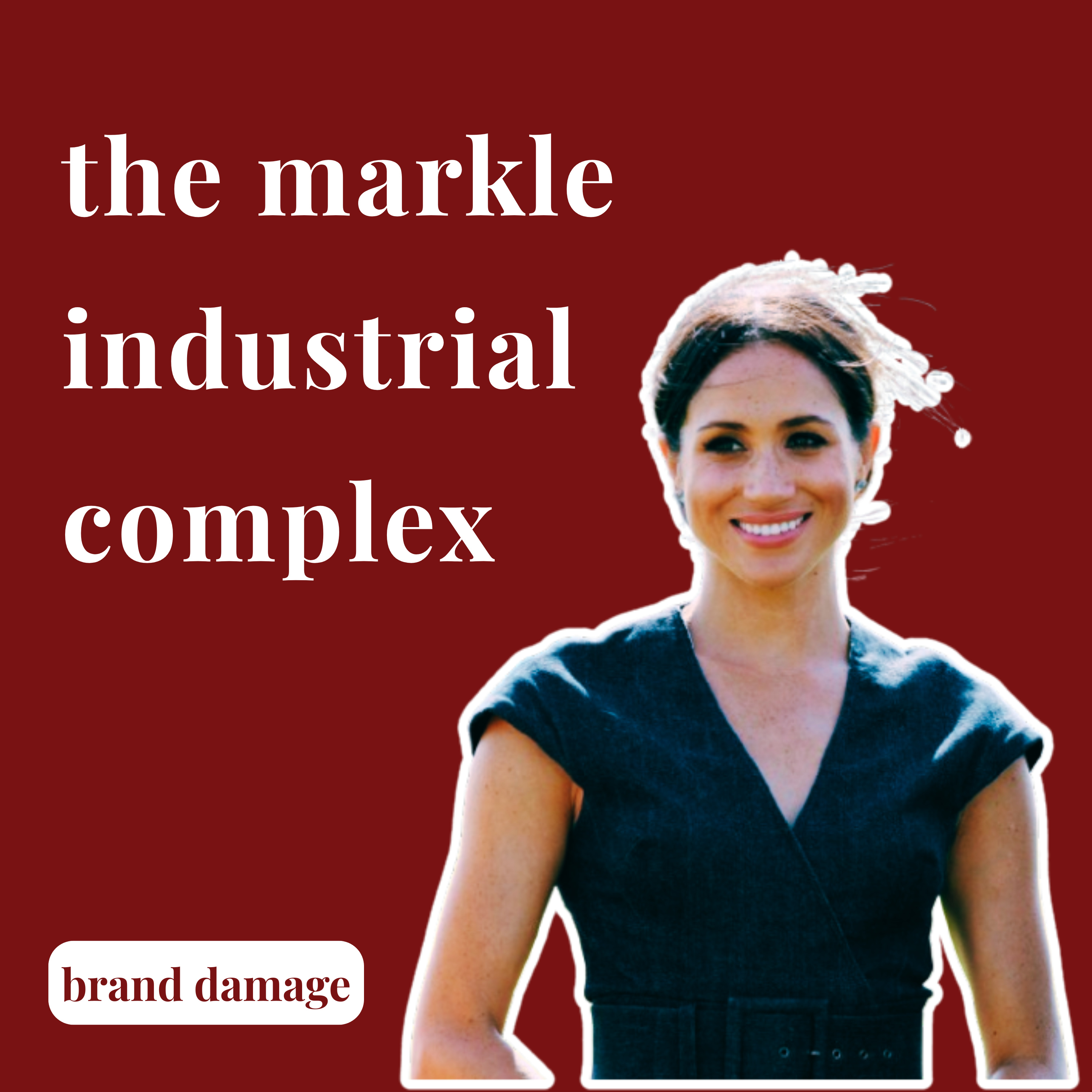 The Markle Industrial Complex: Branding, Backlash, and the Business of Becoming episode artwork