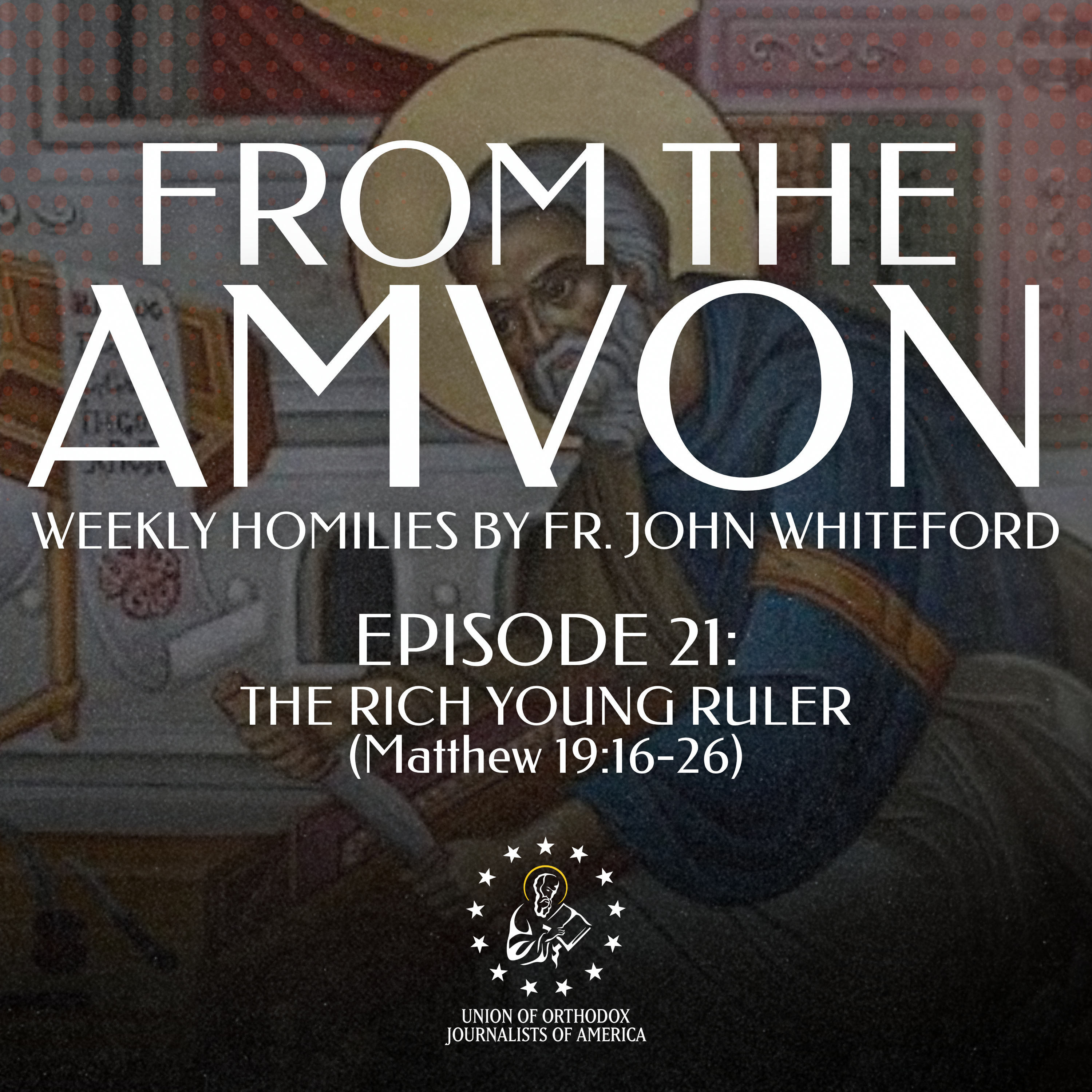 The Rich Young Ruler (Matthew 19:16-26) | From the Amvon with Fr. John Whiteford | UOJ-USA