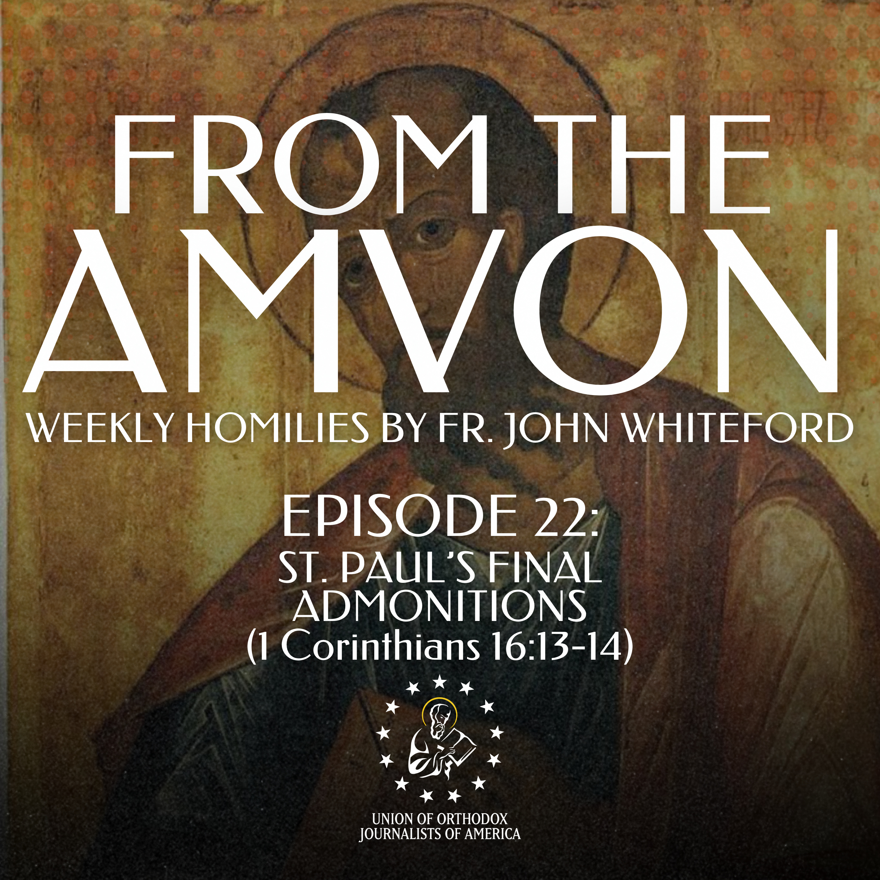 St. Paul’s Final Admonitions | From the Amvon with Fr. John Whiteford | UOJ-AMERICA