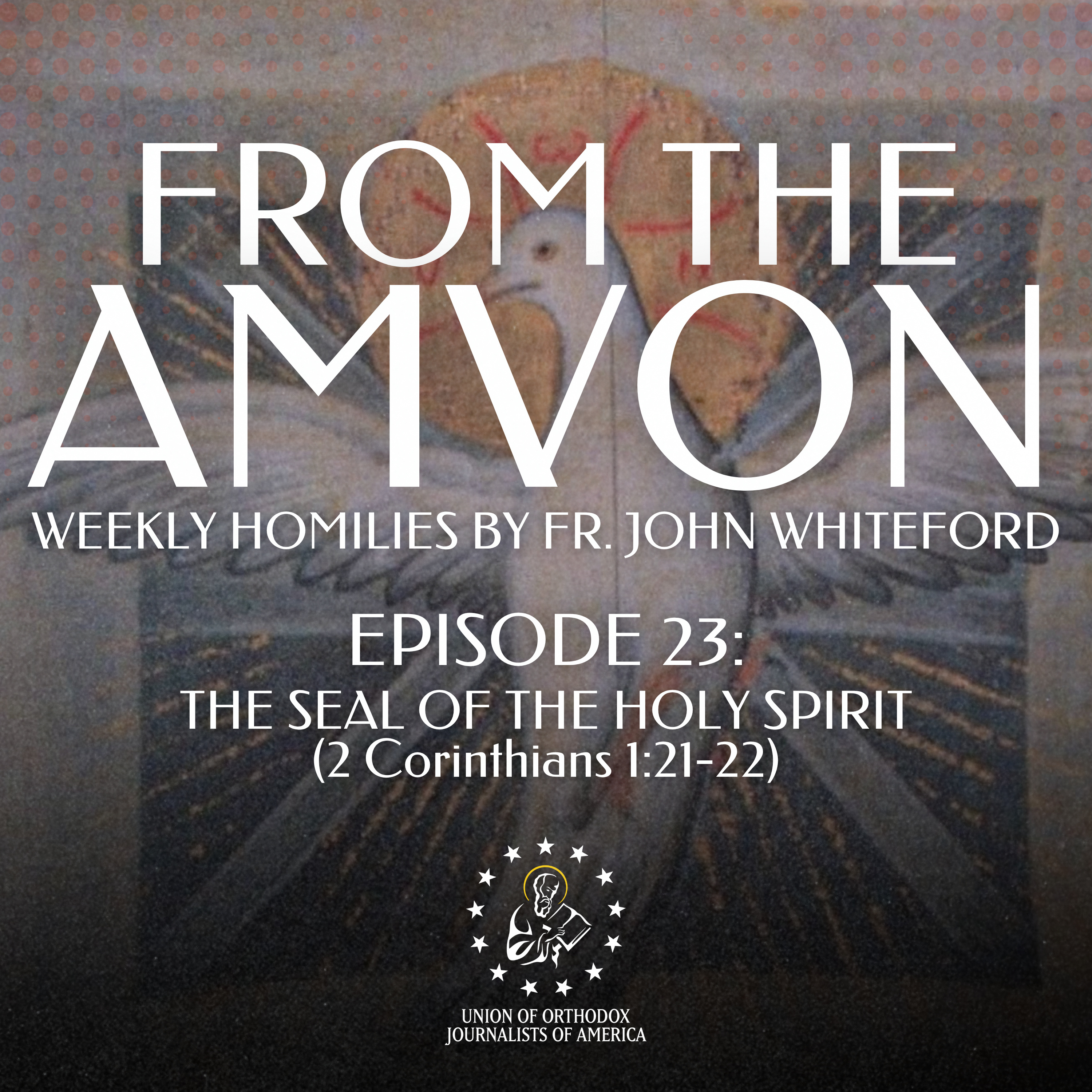 The Seal of the Holy Spirit | From the Amvon with Fr. John Whiteford | UOJ-AMERICA