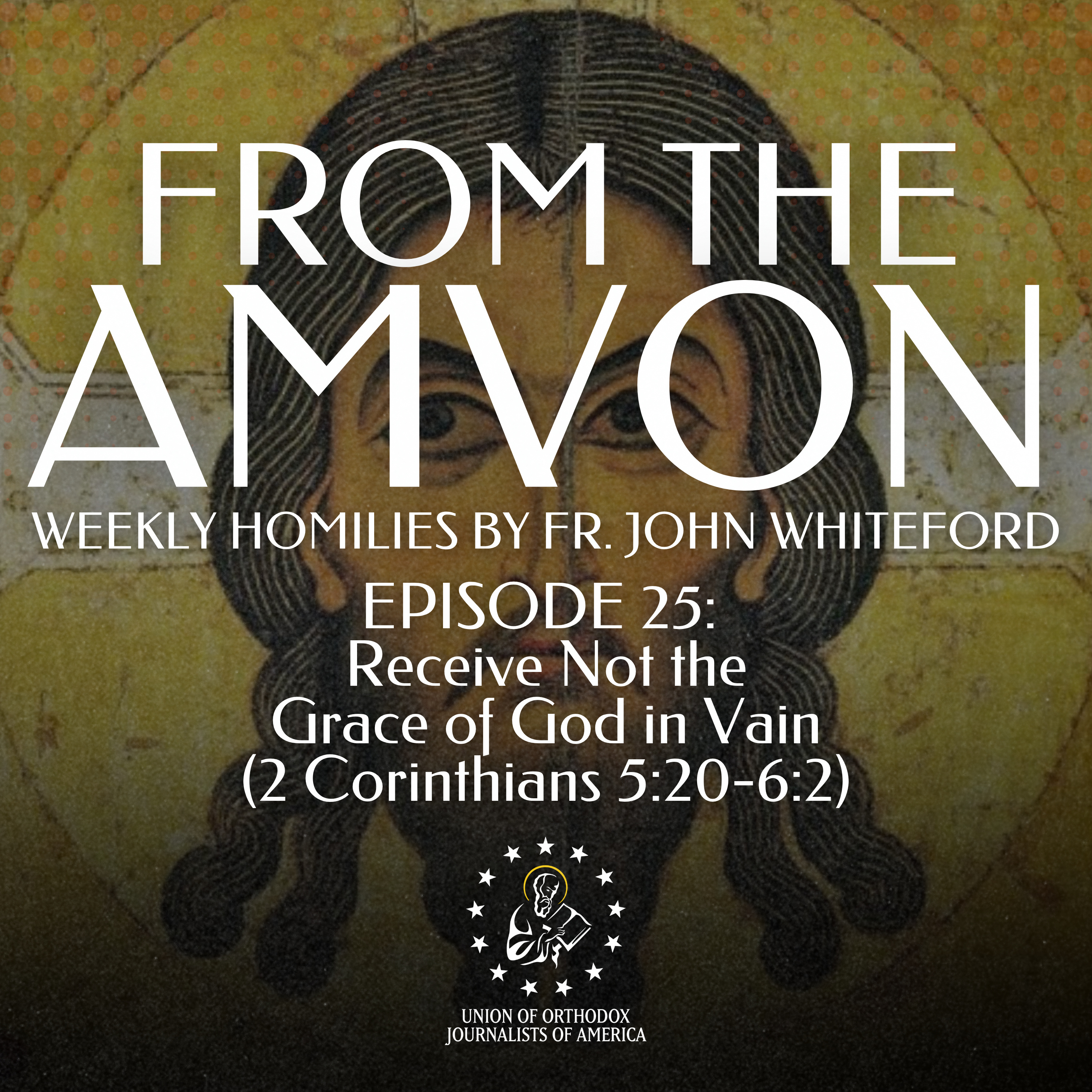 Receive Not the Grace of God in Vain | From the Amvon with Fr. John Whiteford | UOJ-AMERICA