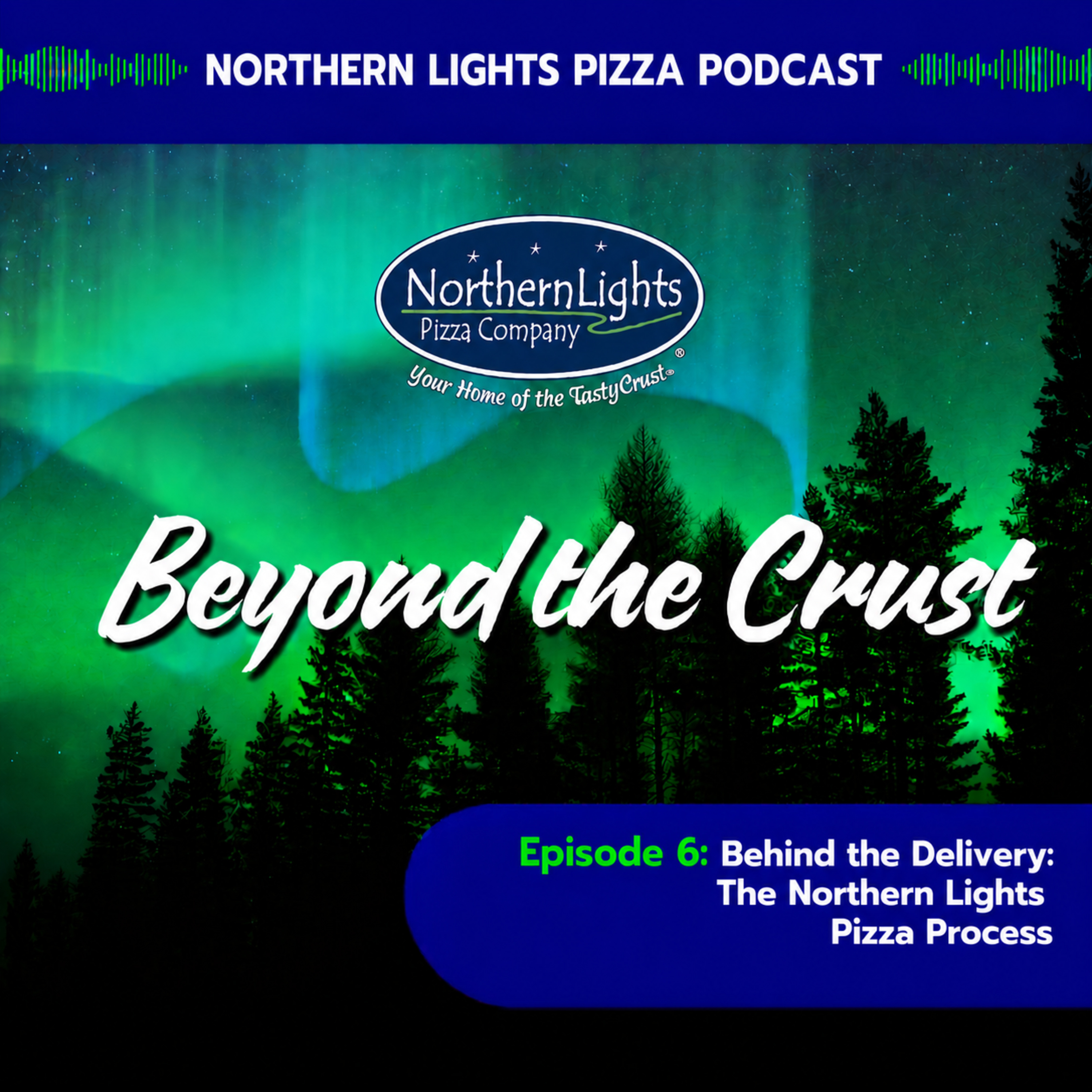 Episode 6: Behind the Delivery: The Northern Lights Pizza Process episode artwork
