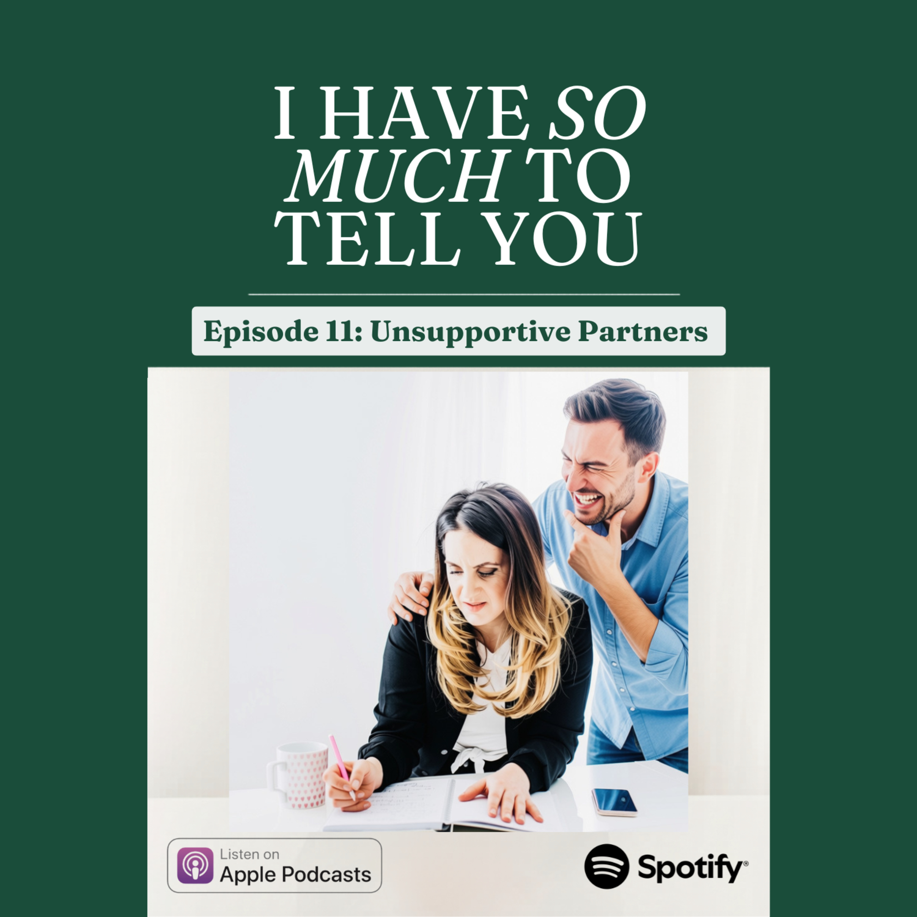 I Have So Much to Tell You… About Unsupportive Partners (and How They Quietly Torch Your Career) episode artwork