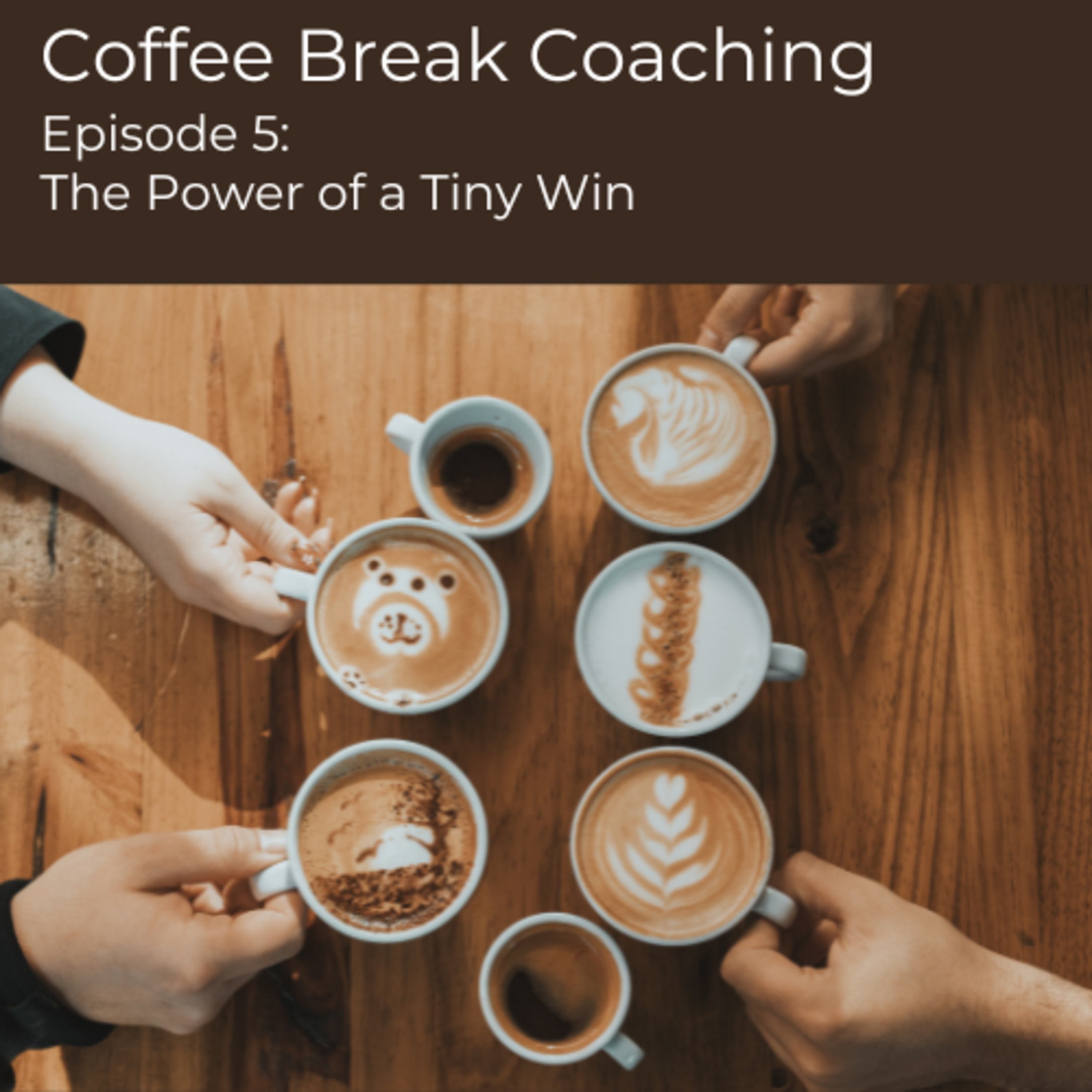 Coffee Break Coaching 5 | The Power of a Tiny Win episode artwork