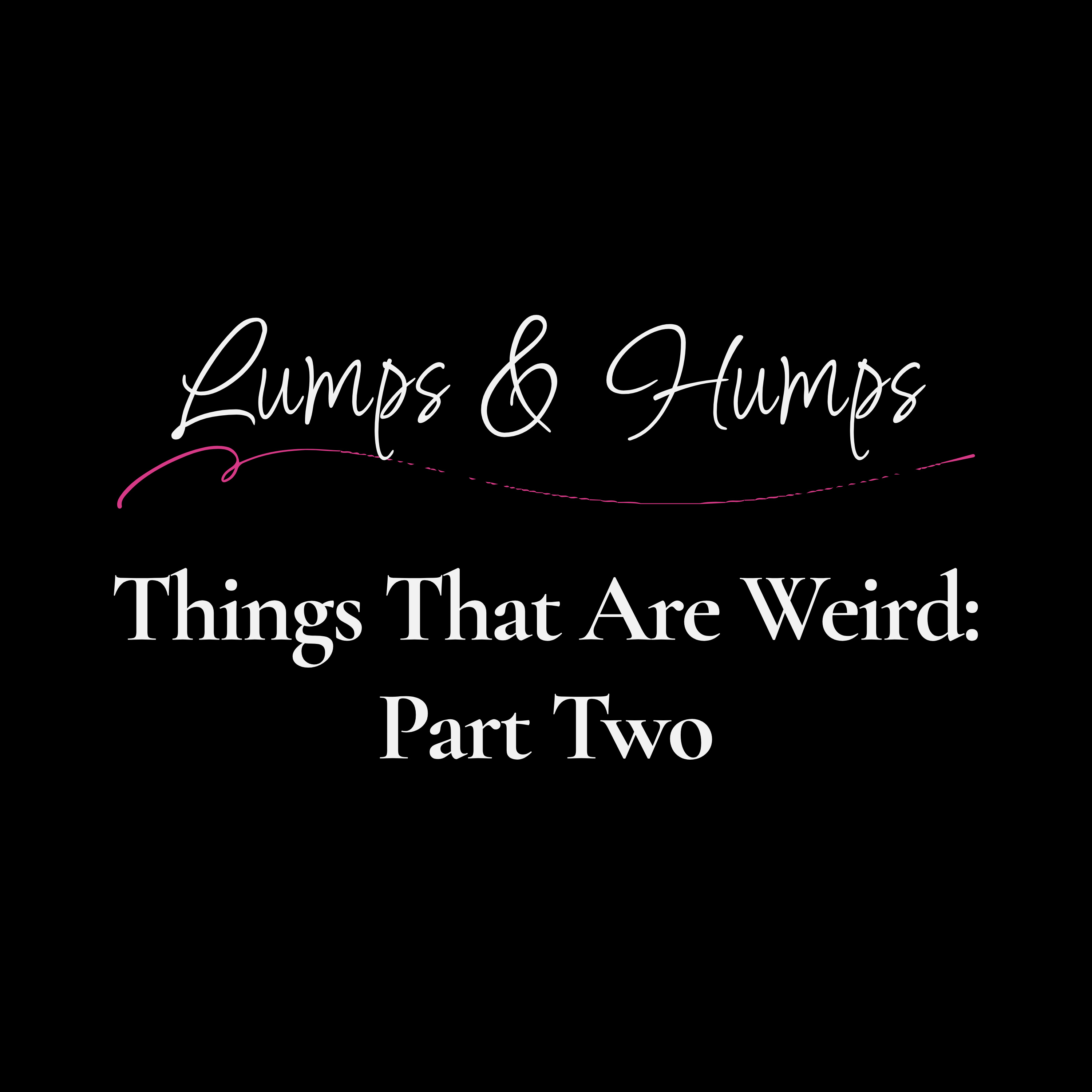 Things That Are Weird: Part Two episode artwork