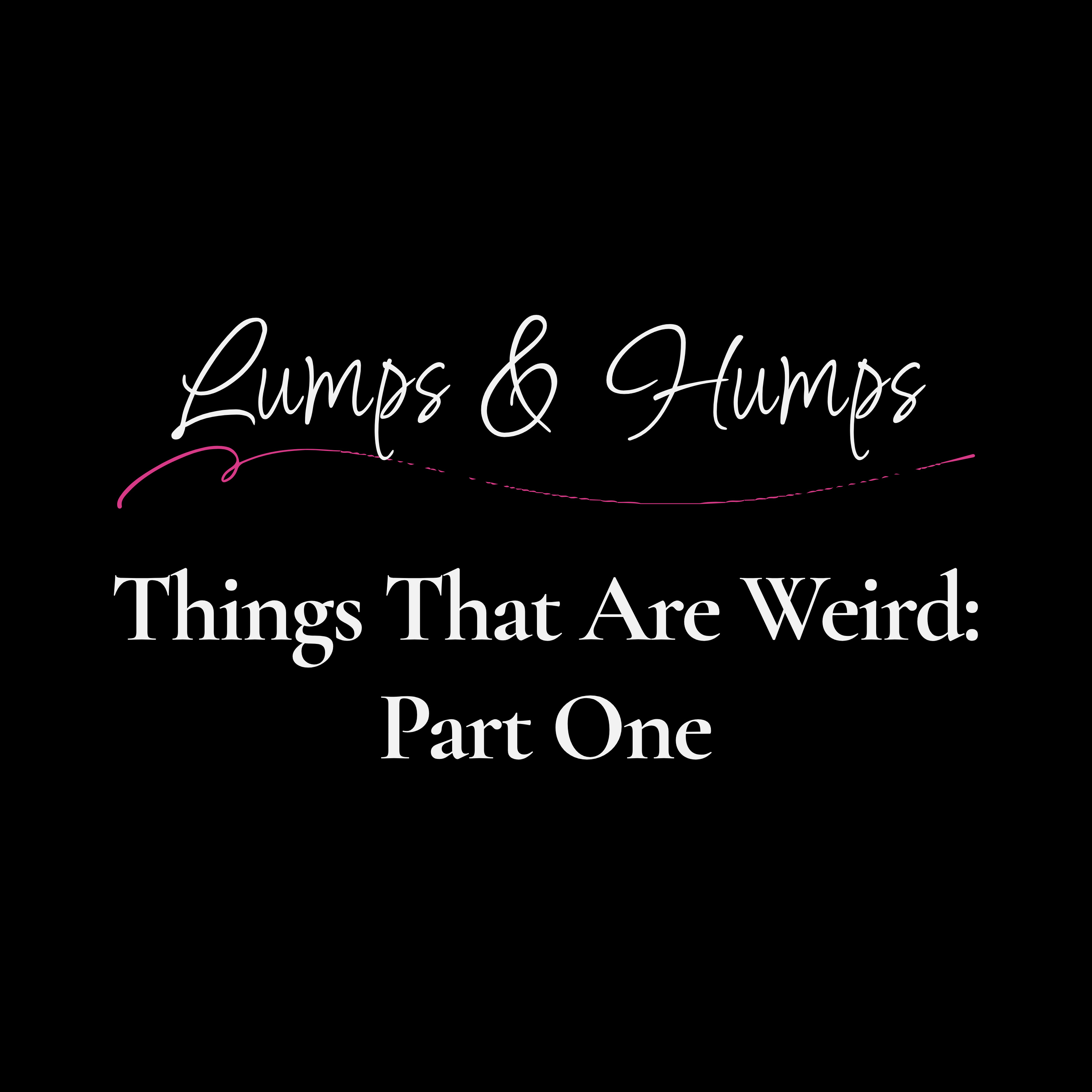 Things That Are Weird: Part One episode artwork