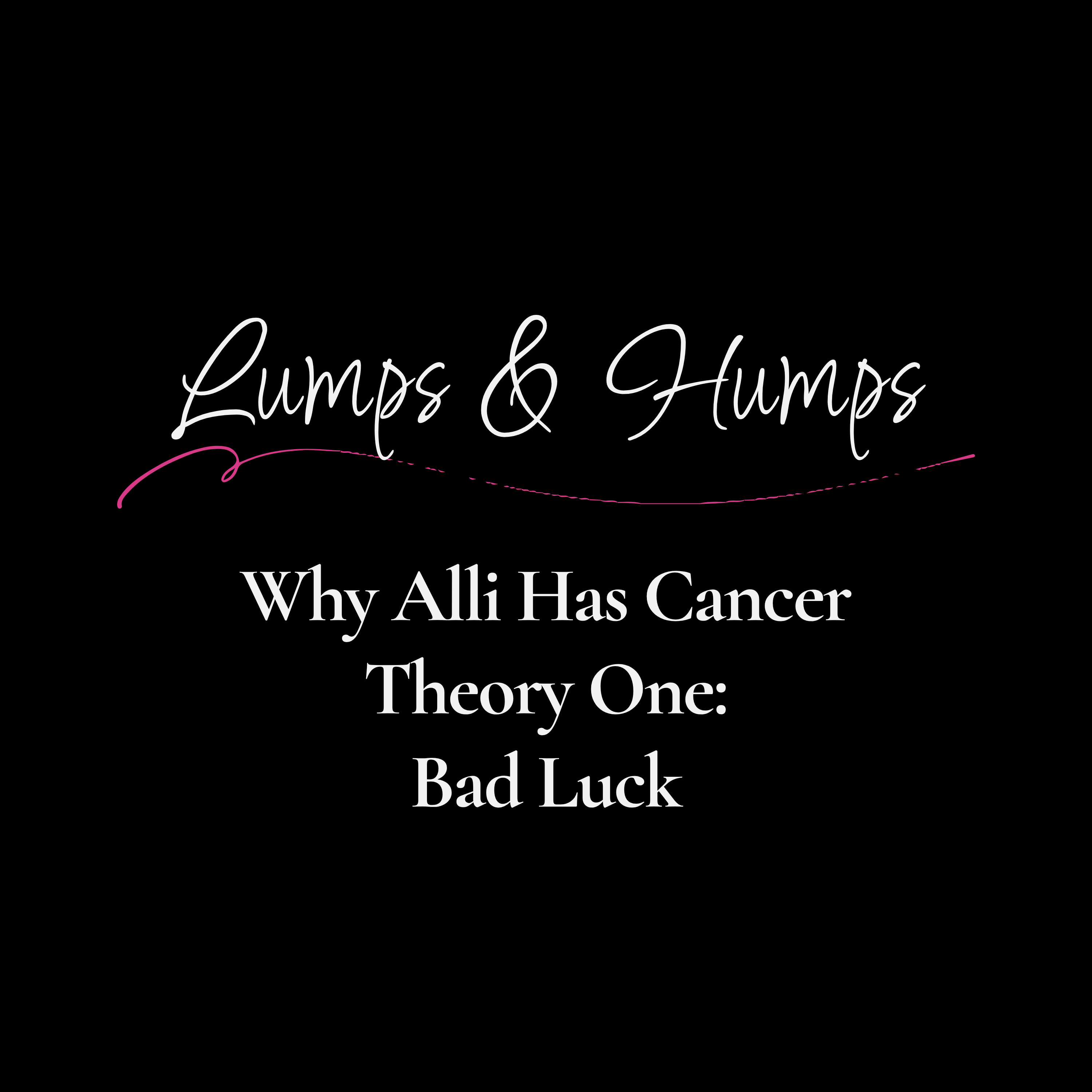 Why Alli Has Cancer – Theory One: Bad Luck episode artwork