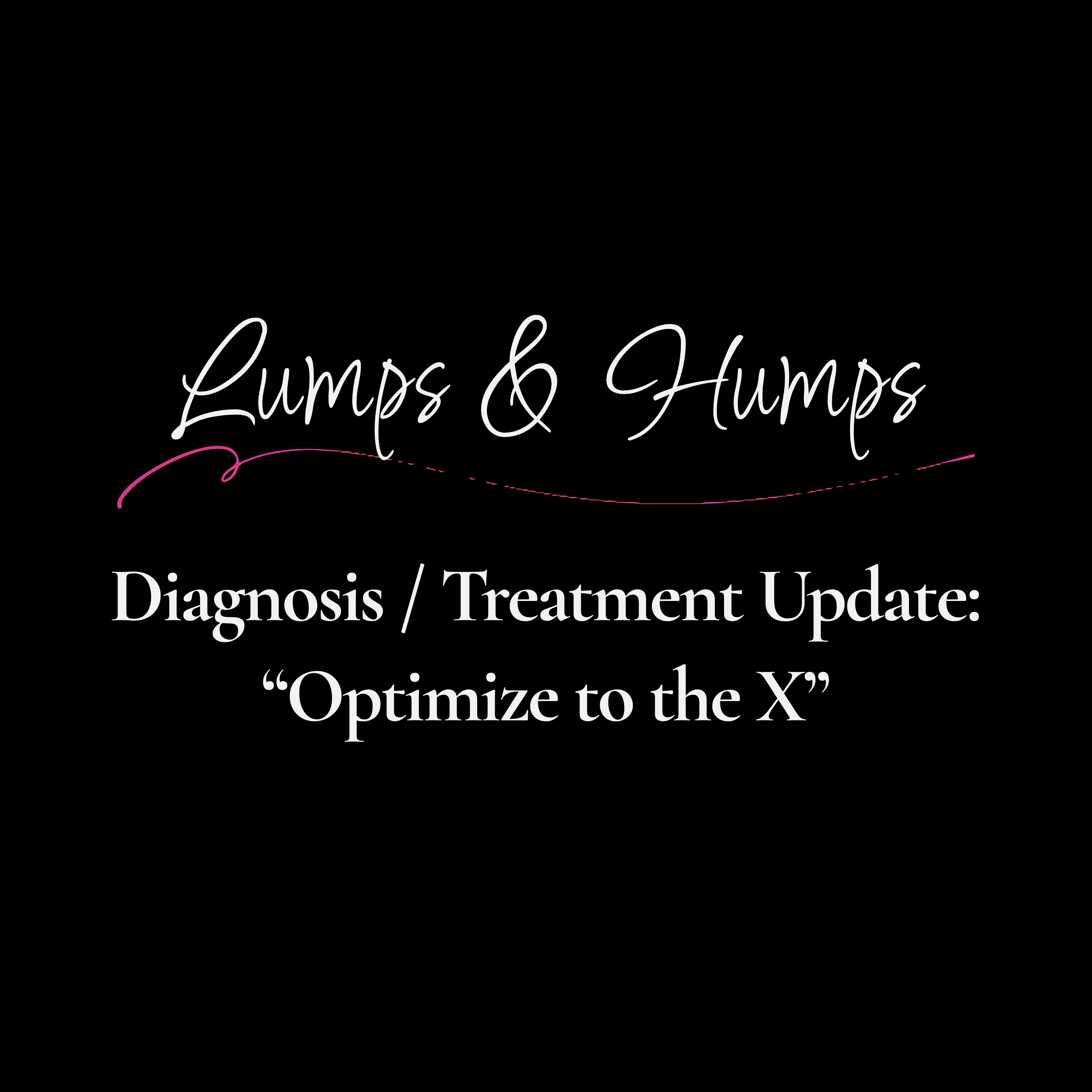 Diagnosis / Treatment Update: "Optimize to the X" episode artwork
