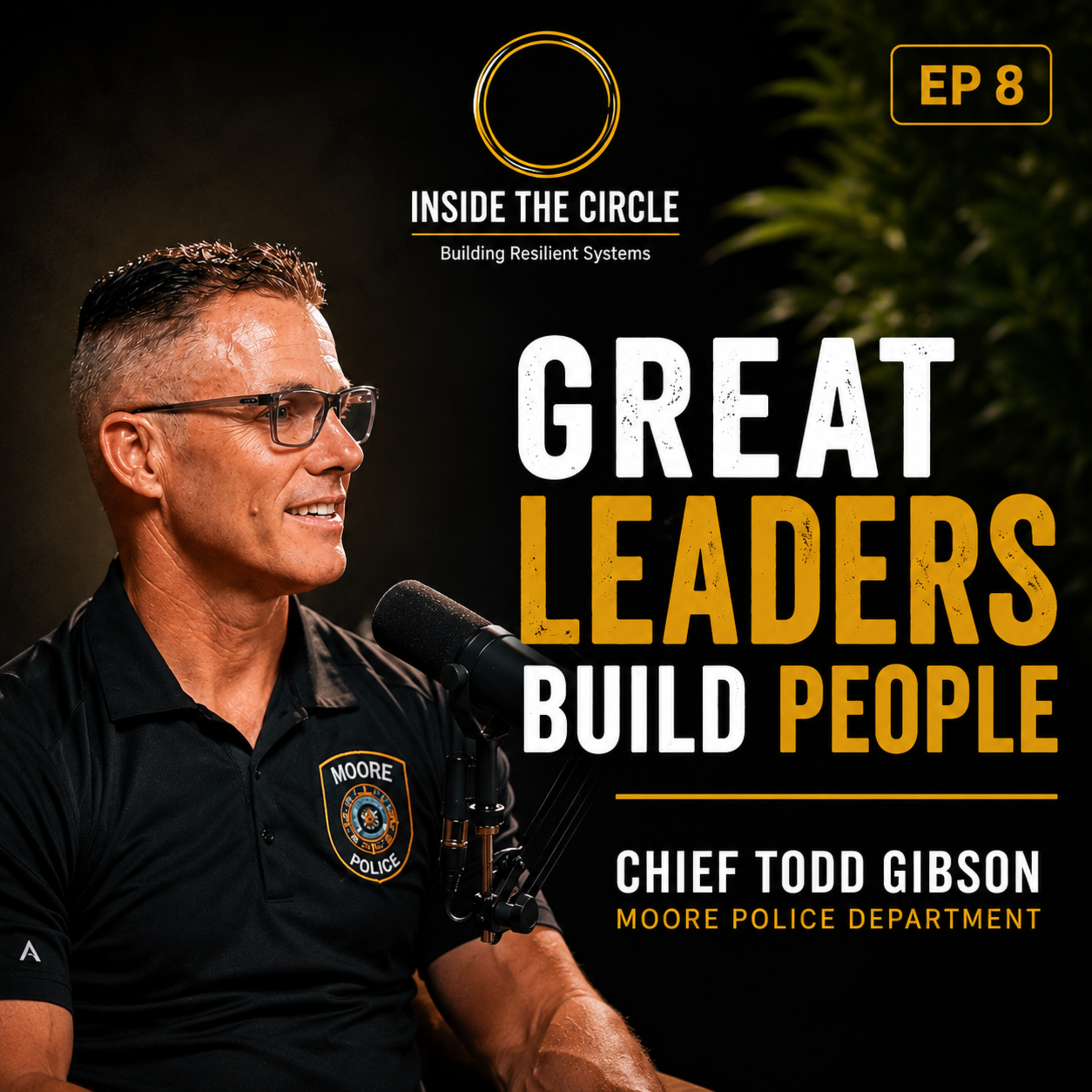 What Every First Responder Leader Needs to Hear | Chief Todd Gibson | Inside The Circle Ep 8 episode artwork
